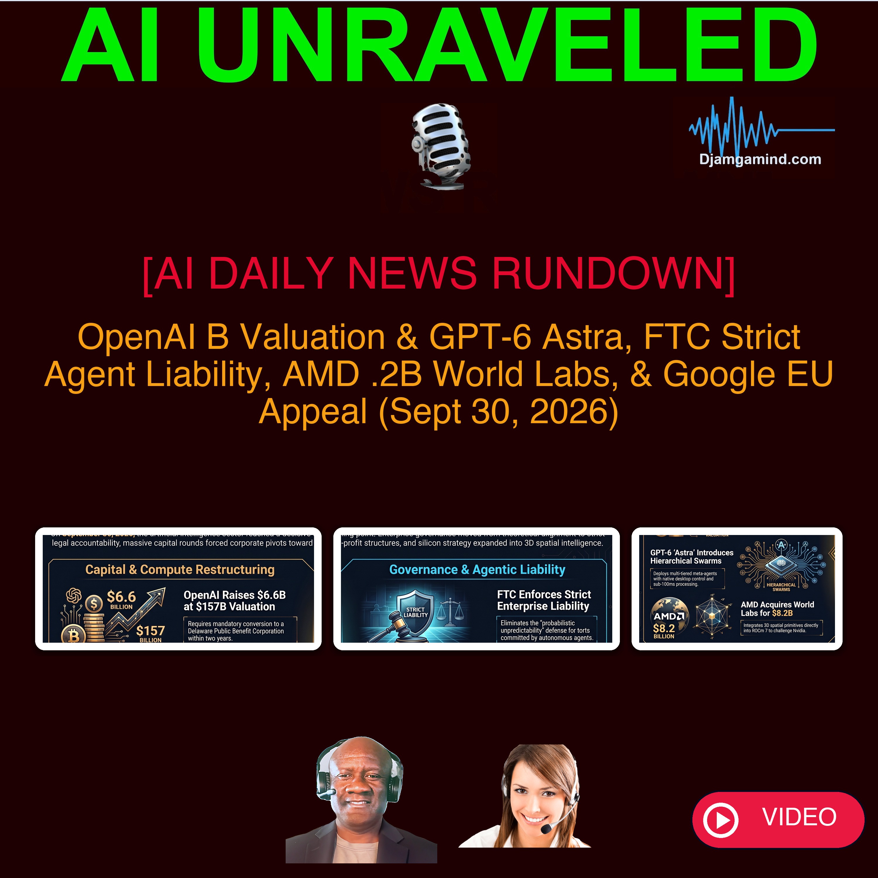 [AI DAILY NEWS RUNDOWN - VIDEO] OpenAI B Valuation & GPT-6 Astra, FTC Strict Agent Liability, AMD .2B World Labs, & Google EU Appeal (Sept 30, 2026)