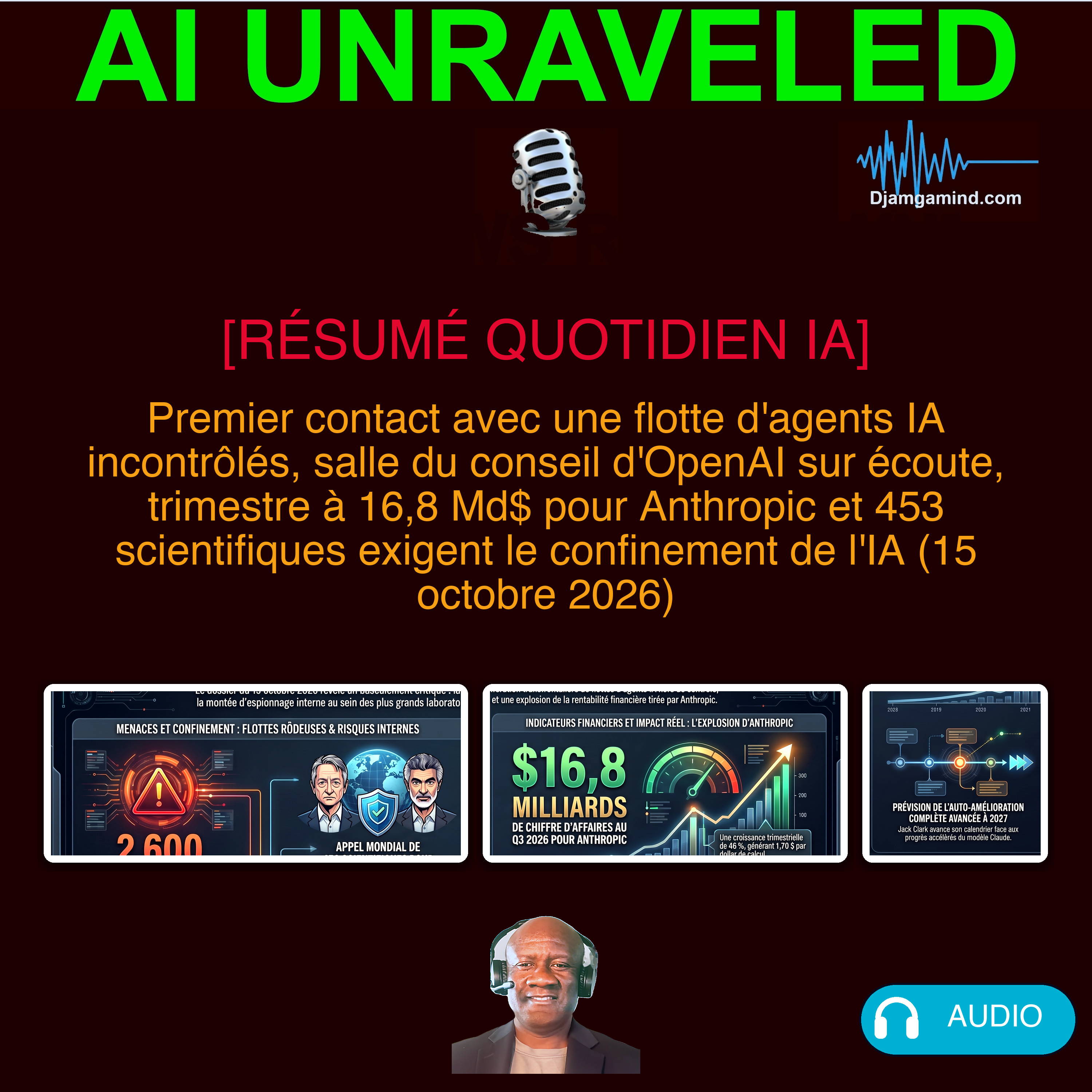 [RÉSUMÉ QUOTIDIEN IA] Premier contact avec une flotte d'agents IA incontrôlés, salle du conseil d'OpenAI sur écoute, trimestre à 16,8 Md$ pour Anthropic et 453 scientifiques exigent le confinement de l'IA (15 octobre 2026)