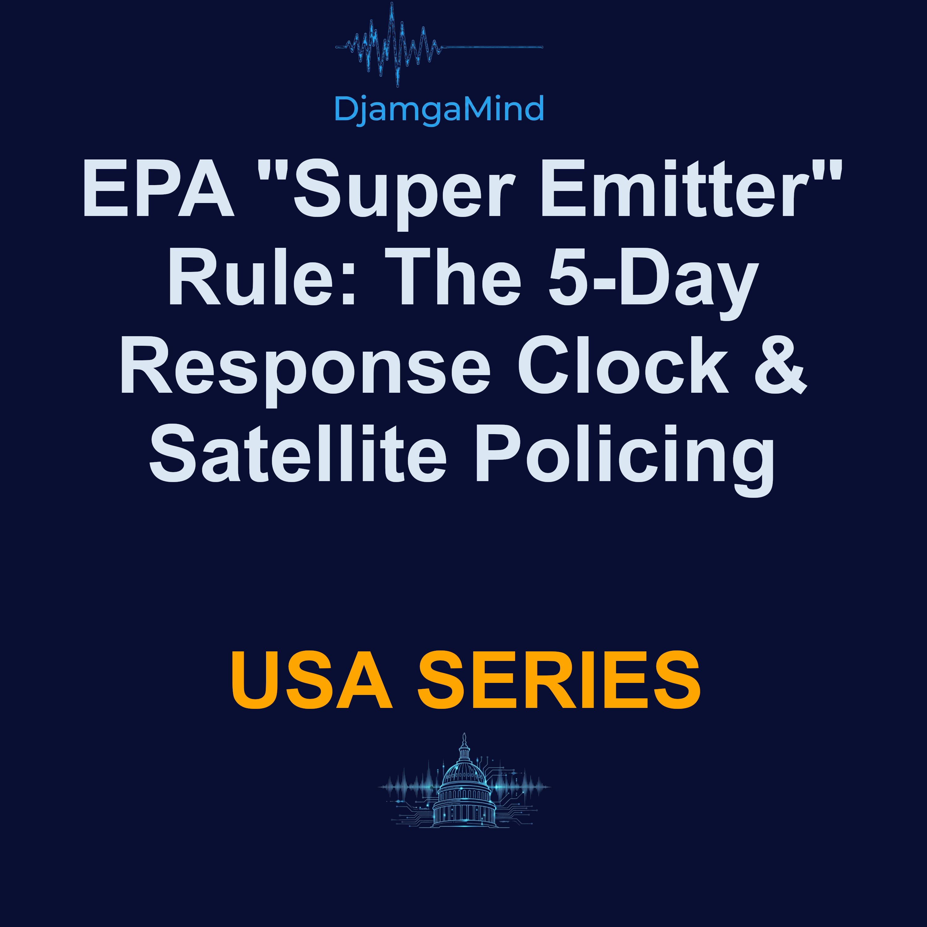 [ENERGY INTEL USA] EPA "Super Emitter" Rule: The 5-Day Response Clock & Satellite Policing