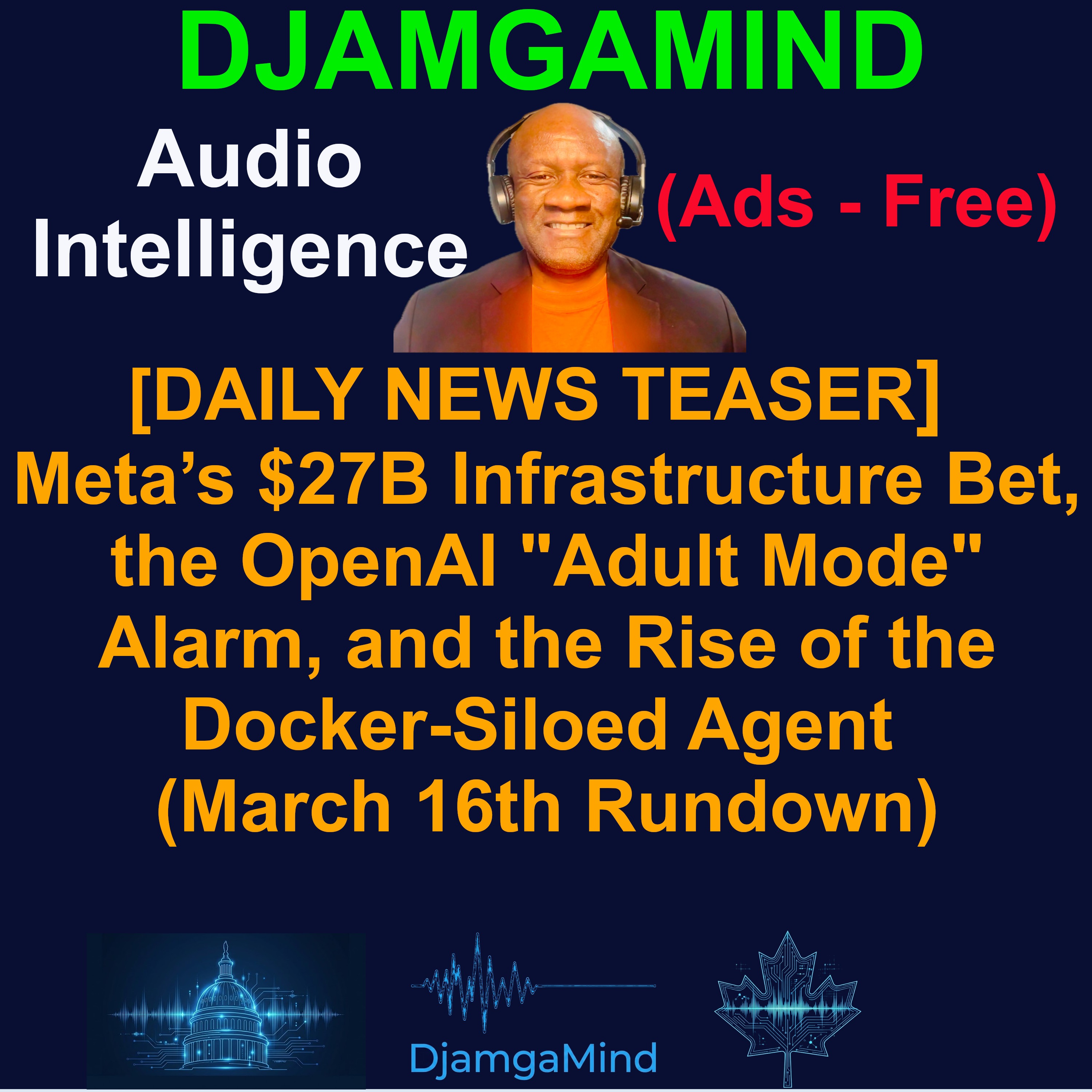 [DAILY NEWS TEASER] Meta’s $27B Infrastructure Bet, the OpenAI "Adult Mode" Alarm, and the Rise of the Docker-Siloed Agent (March 16th 2026)