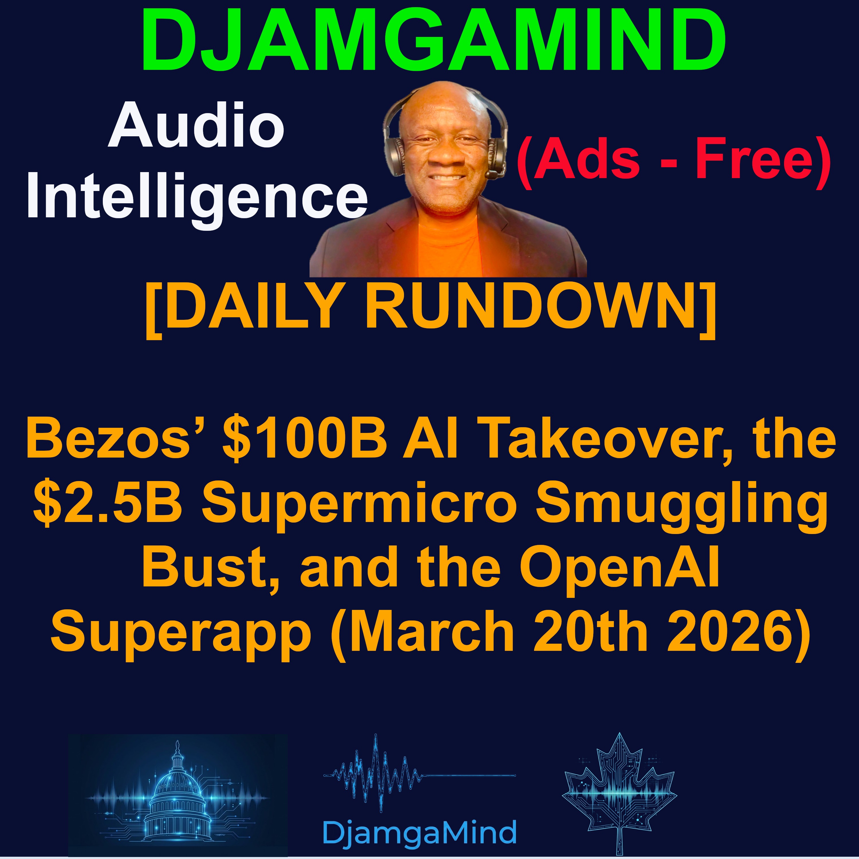 [AI DAILY NEWS RUNDOWN] Bezos’ $100B AI Takeover, the $2.5B Supermicro Smuggling Bust, and the OpenAI Superapp (March 20th 2026)