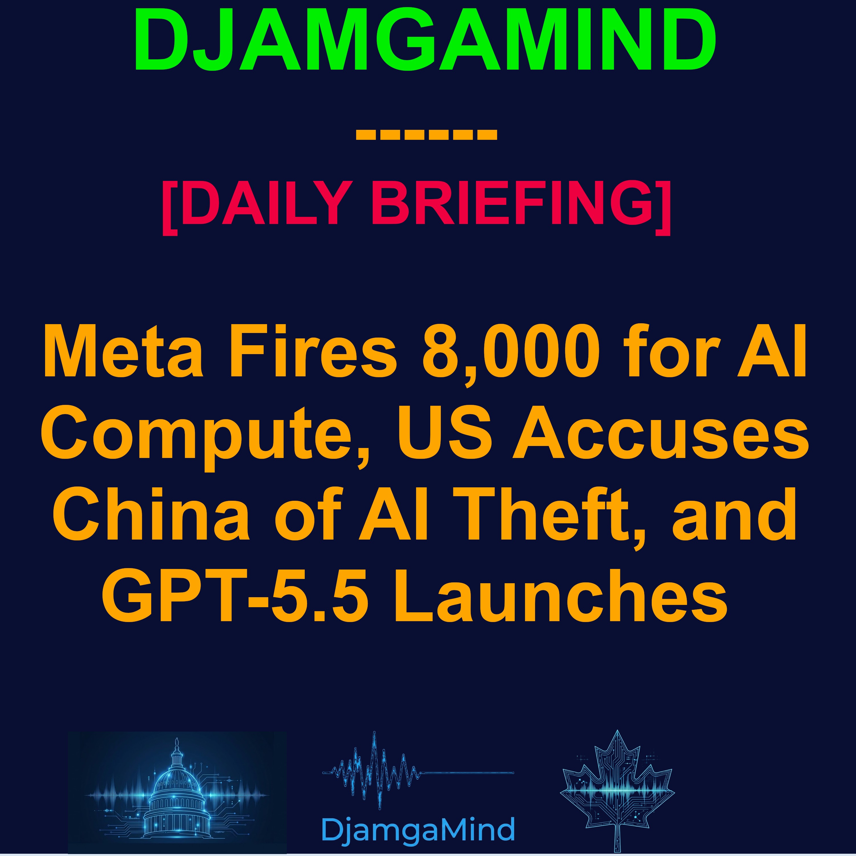 [AI DAILY NEWS RUNDOWN] Meta Fires 8,000 for AI Compute, US Accuses China of AI Theft, and GPT-5.5 Launches (April 24th 2026 Briefing)