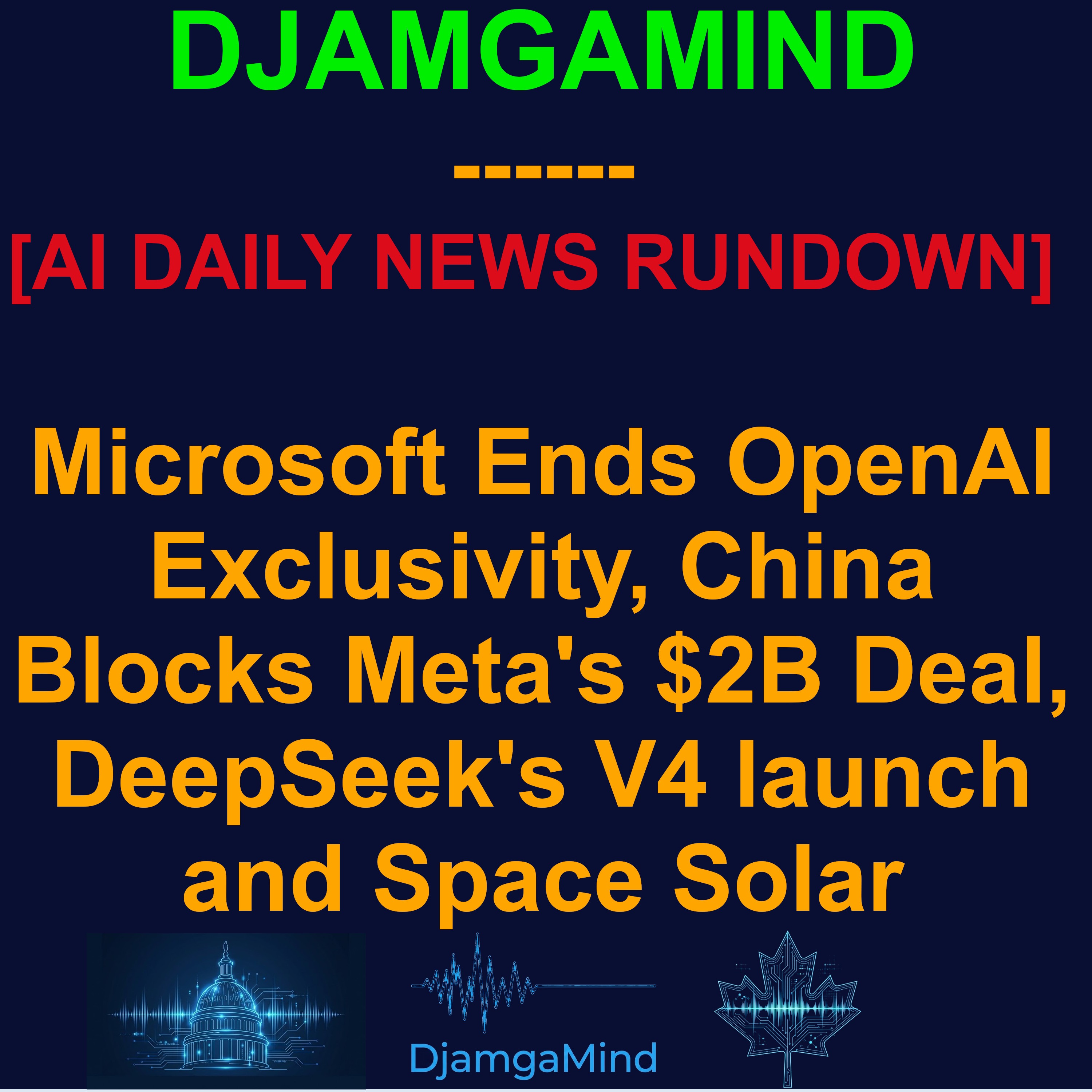 [AI DAILY NEWS RUNDOWN] Microsoft Ends OpenAI Exclusivity, China Blocks Meta's $2B Deal, DeepSeek V4 launch and Space Solar (April 27th 2026)
