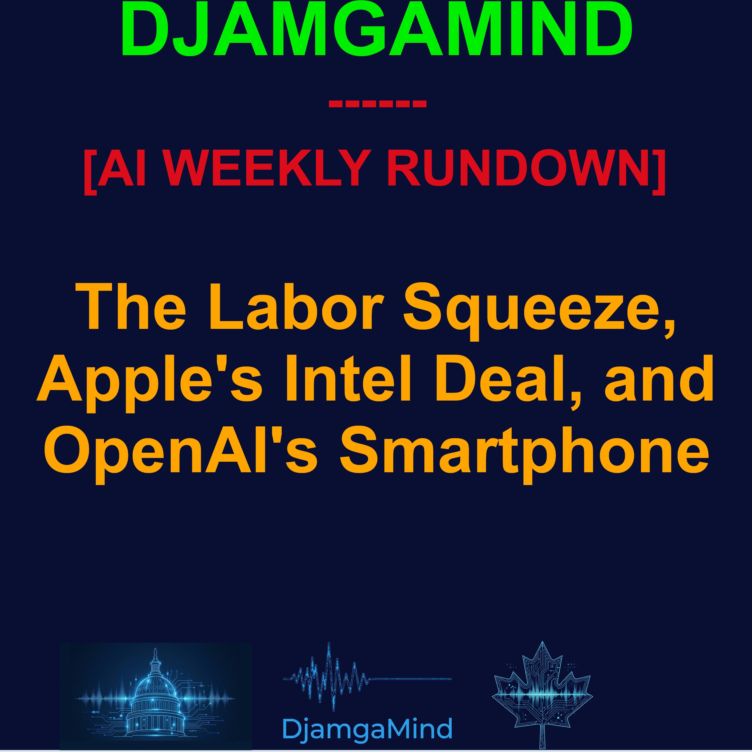 [AI WEEKLY NEWS RUNDOWN] The Labor Squeeze, Apple's Intel Deal, and OpenAI's Smartphone (May 03 - 10 2026)