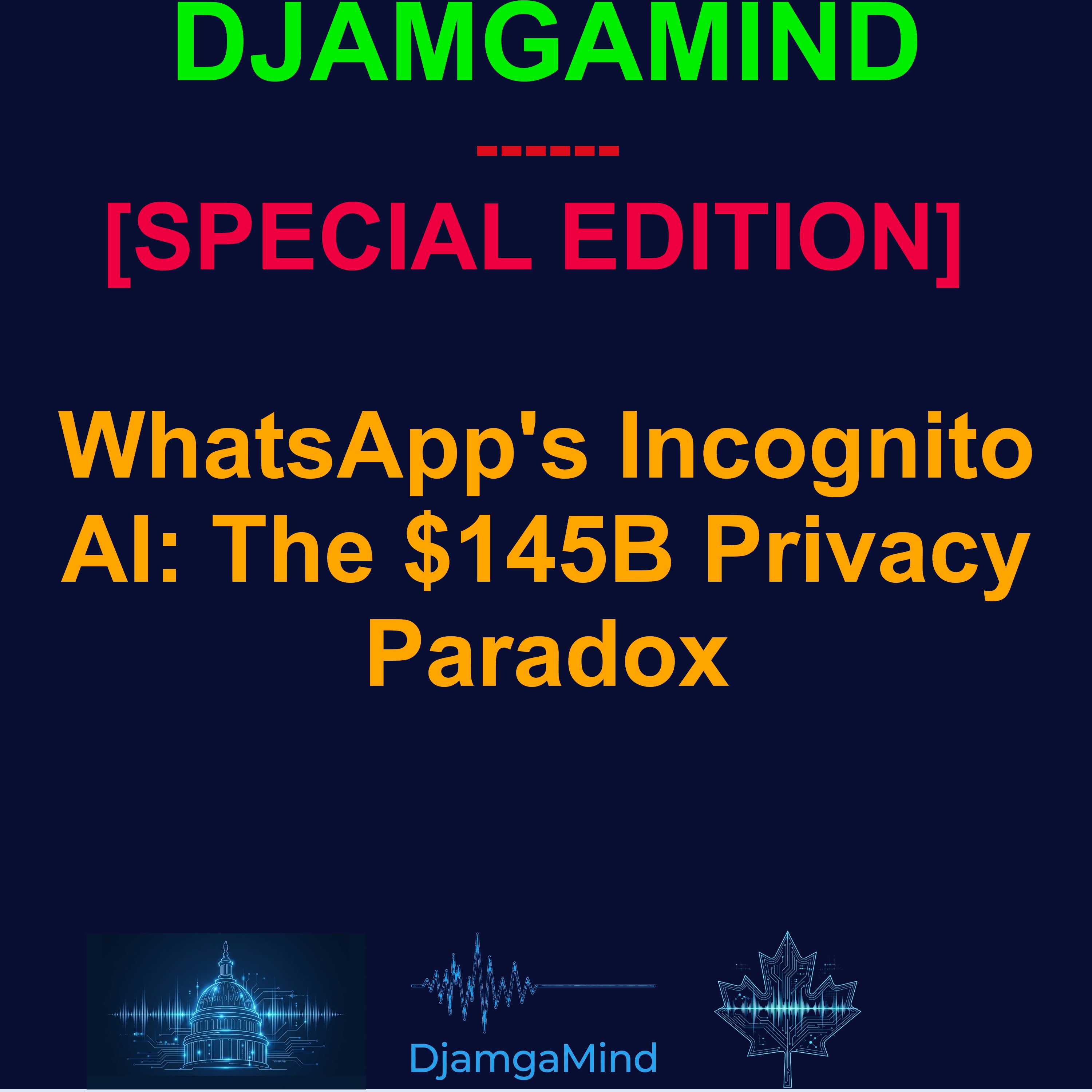 [SPECIAL EDITION] WhatsApp's Incognito AI: The $145B Privacy Paradox episode artwork