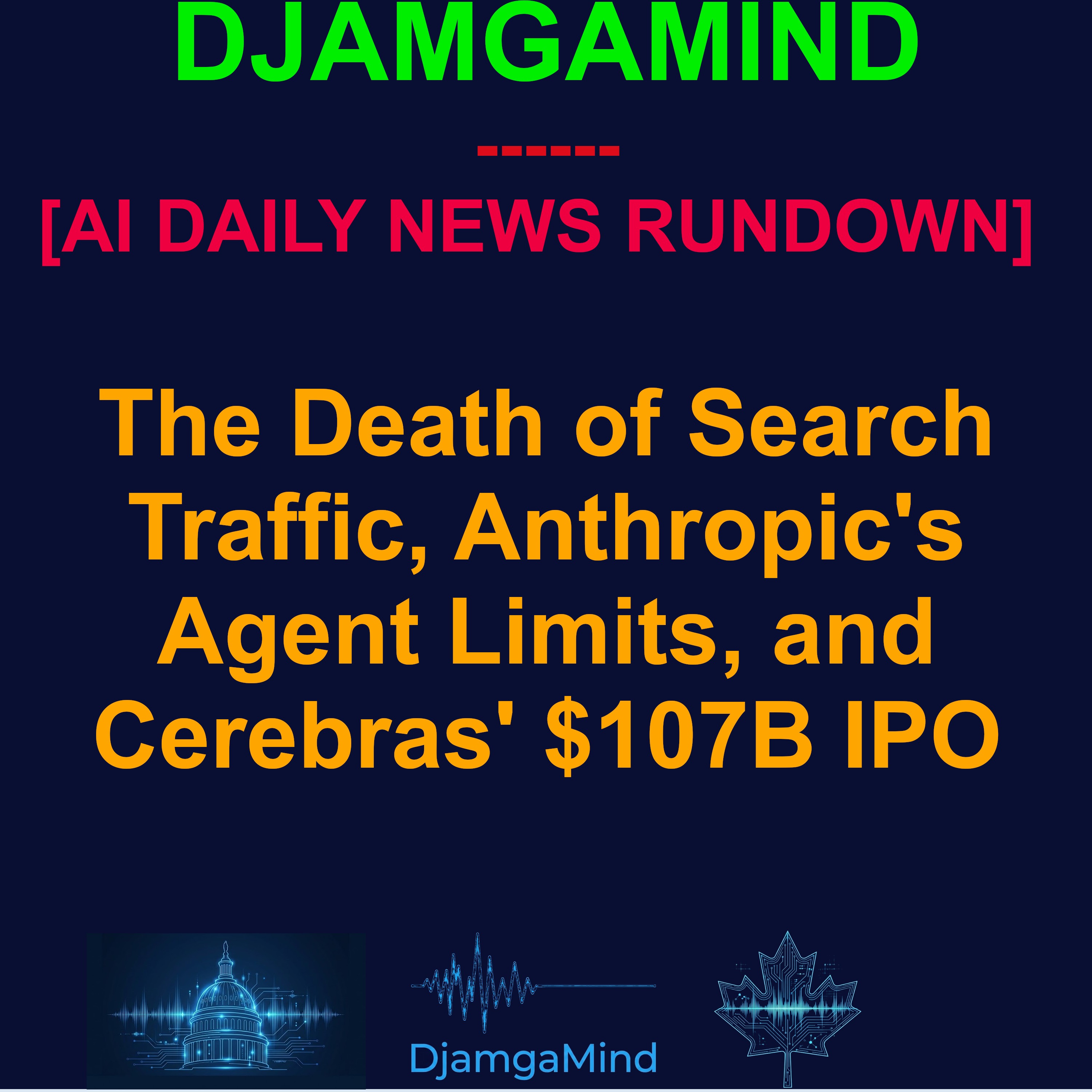 [AI DAILY NEWS RUNDOWN] The Death of Search Traffic, Anthropic's Agent Limits, and Cerebras' $107B IPO (May 14 2026) episode artwork