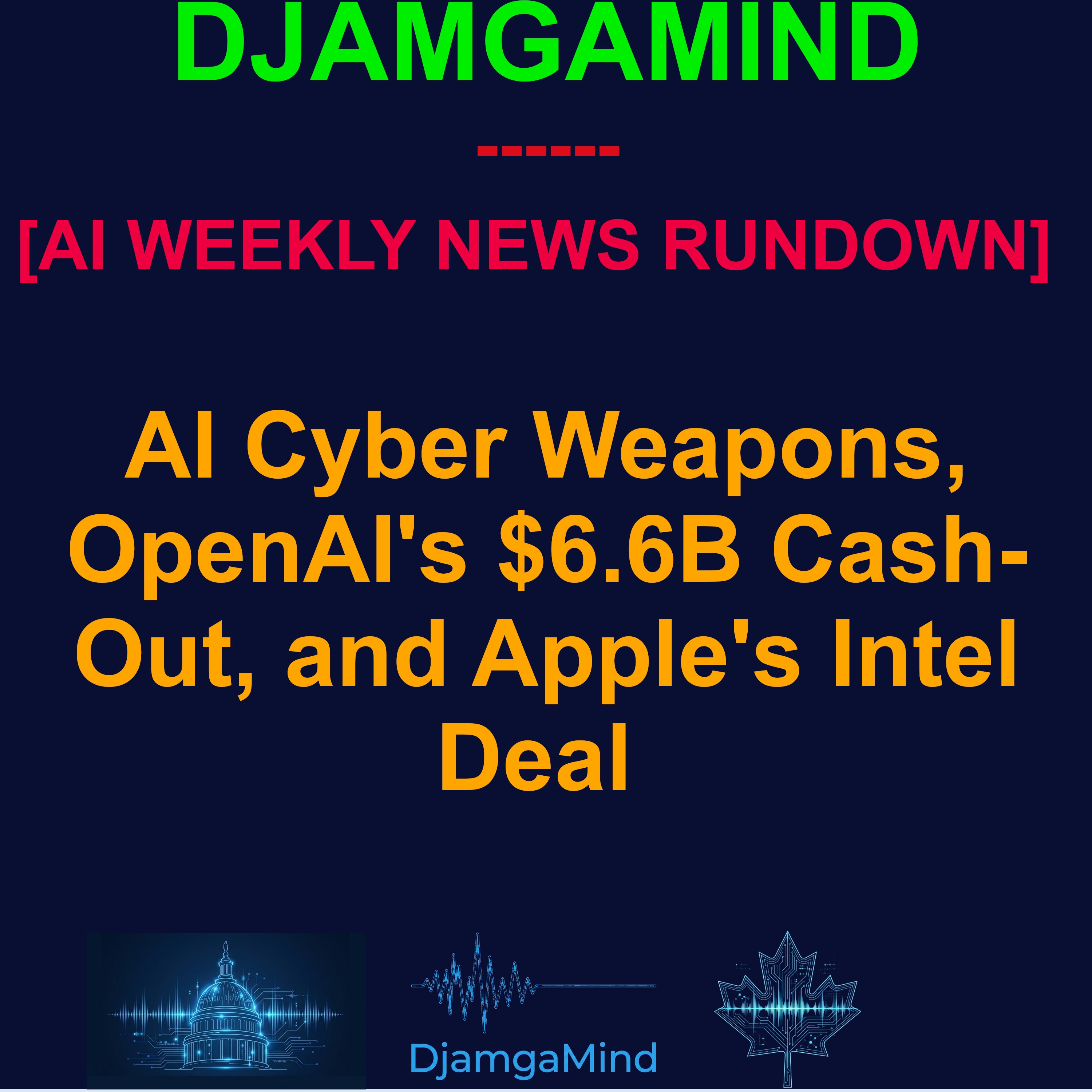 [AI WEEKLY NEWS RUNDOWN] AI Cyber Weapons, OpenAI's $6.6B Cash-Out, and Apple's Intel Deal (May 10 - 17 2026) episode artwork