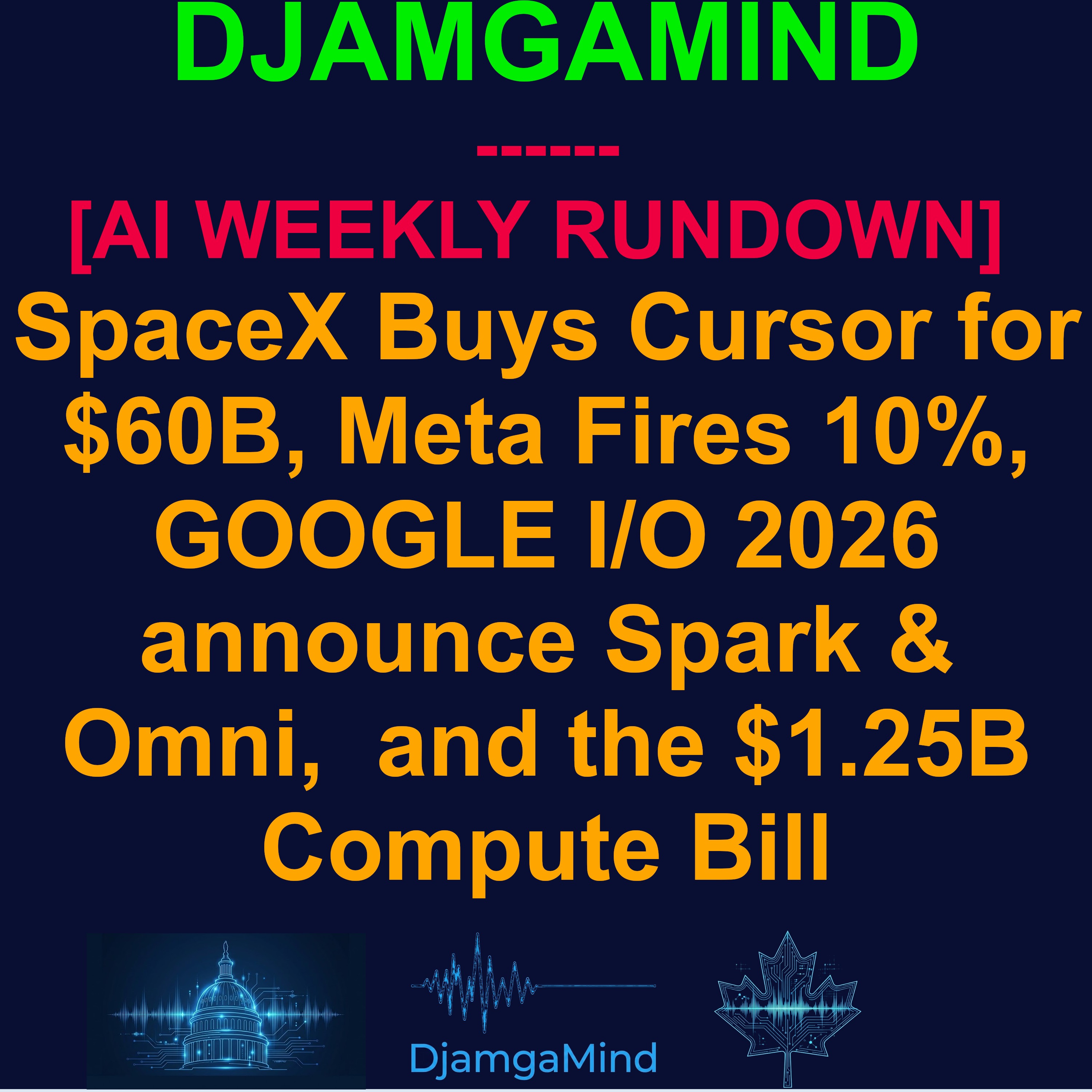 [AI WEEKLY NEWS RUNDOWN] SpaceX Buys Cursor for $60B, Meta Fires 10%, Google I/O 2026 wraps up with Gemini Spark & Omni, and the $1.25B Compute Bill (May 17 - 24 2026) episode artwork