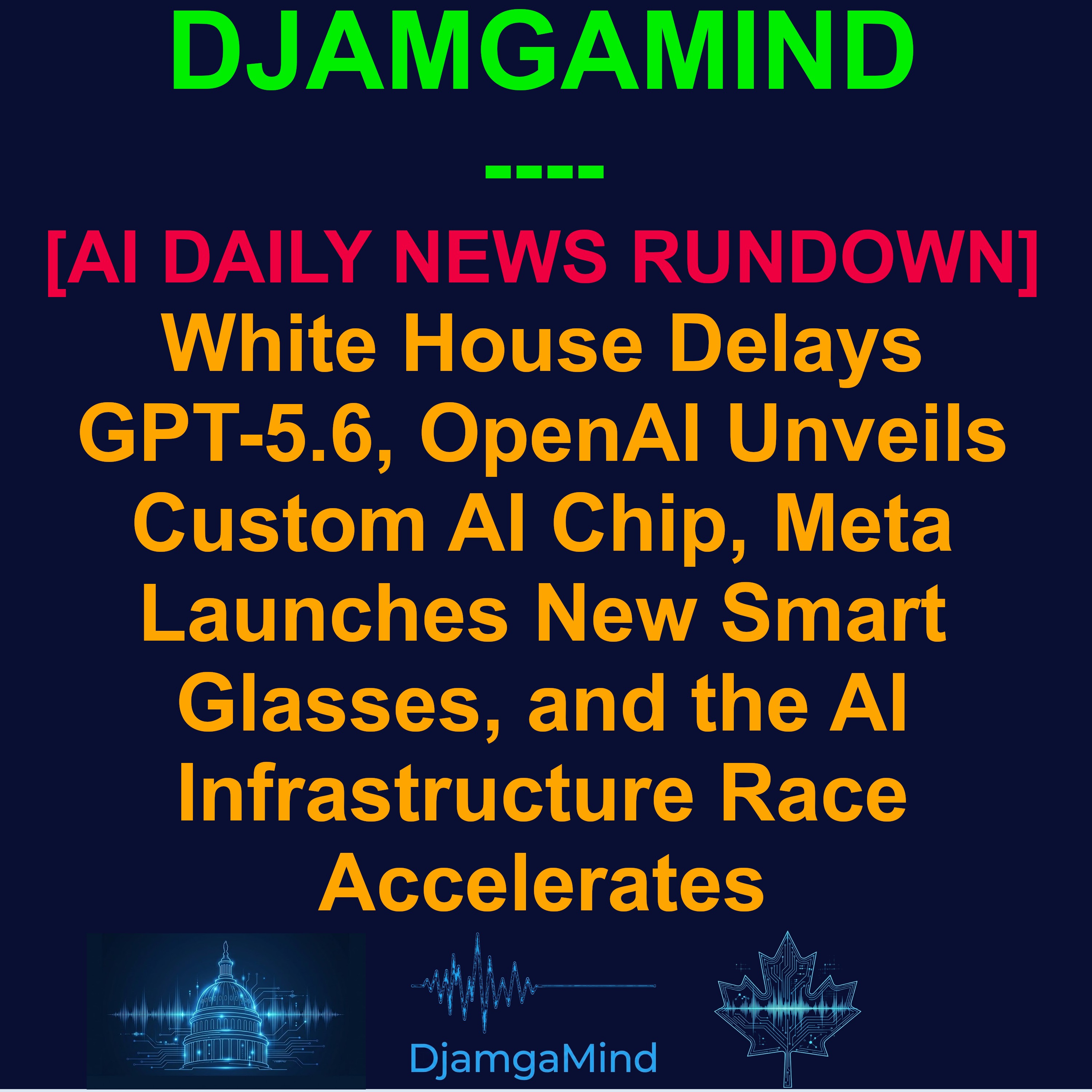 [AI DAILY NEWS RUNDOWN] White House Delays GPT-5.6, OpenAI Unveils Custom AI Chip, Meta Launches New Smart Glasses, and the AI Infrastructure Race Accelerates | June 26, 2026 episode artwork