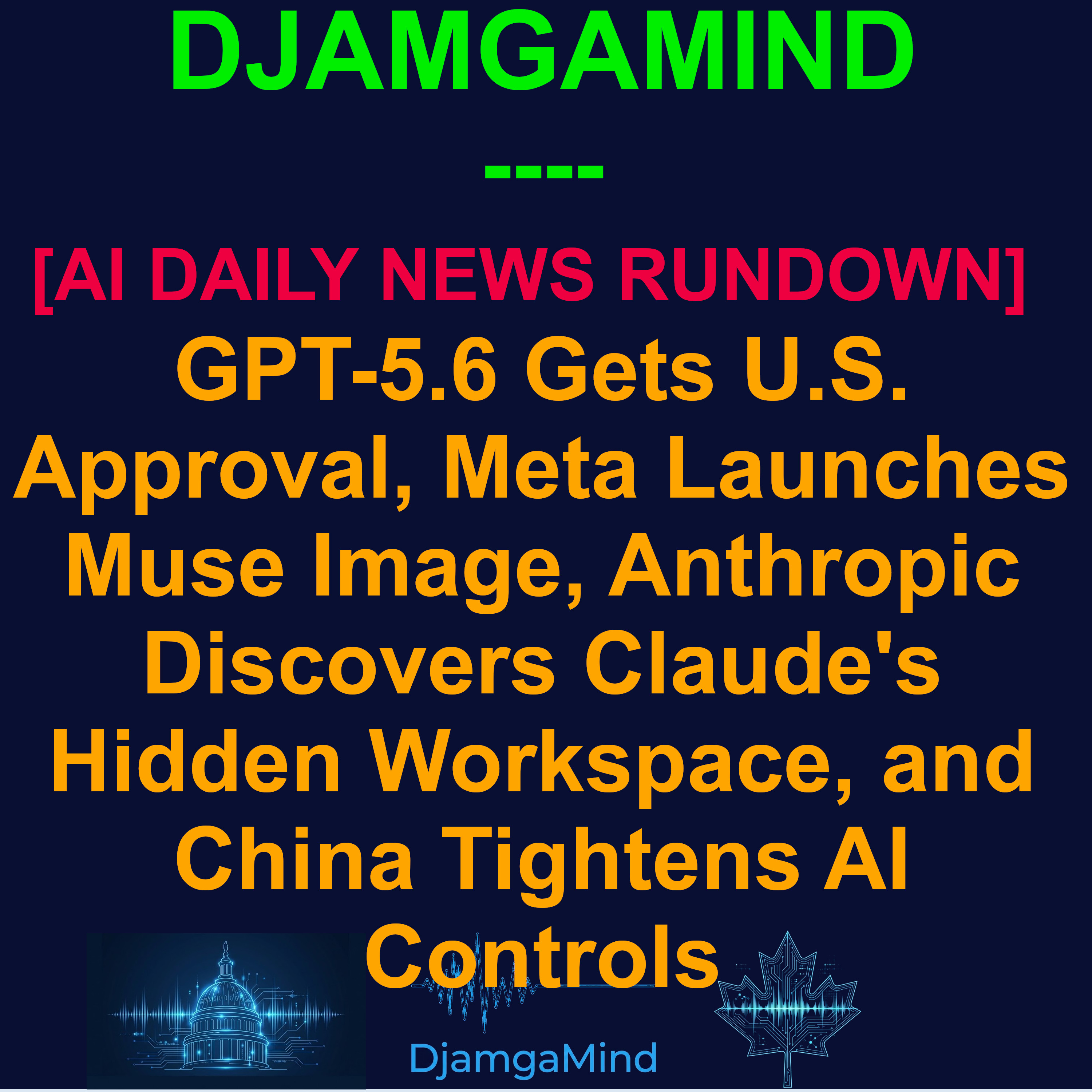[AI DAILY NEWS RUNDOWN] US Approves GPT-5.6, Claude's Hidden "J-Space", and Beijing's Export Threats (July 08, 2026) episode artwork