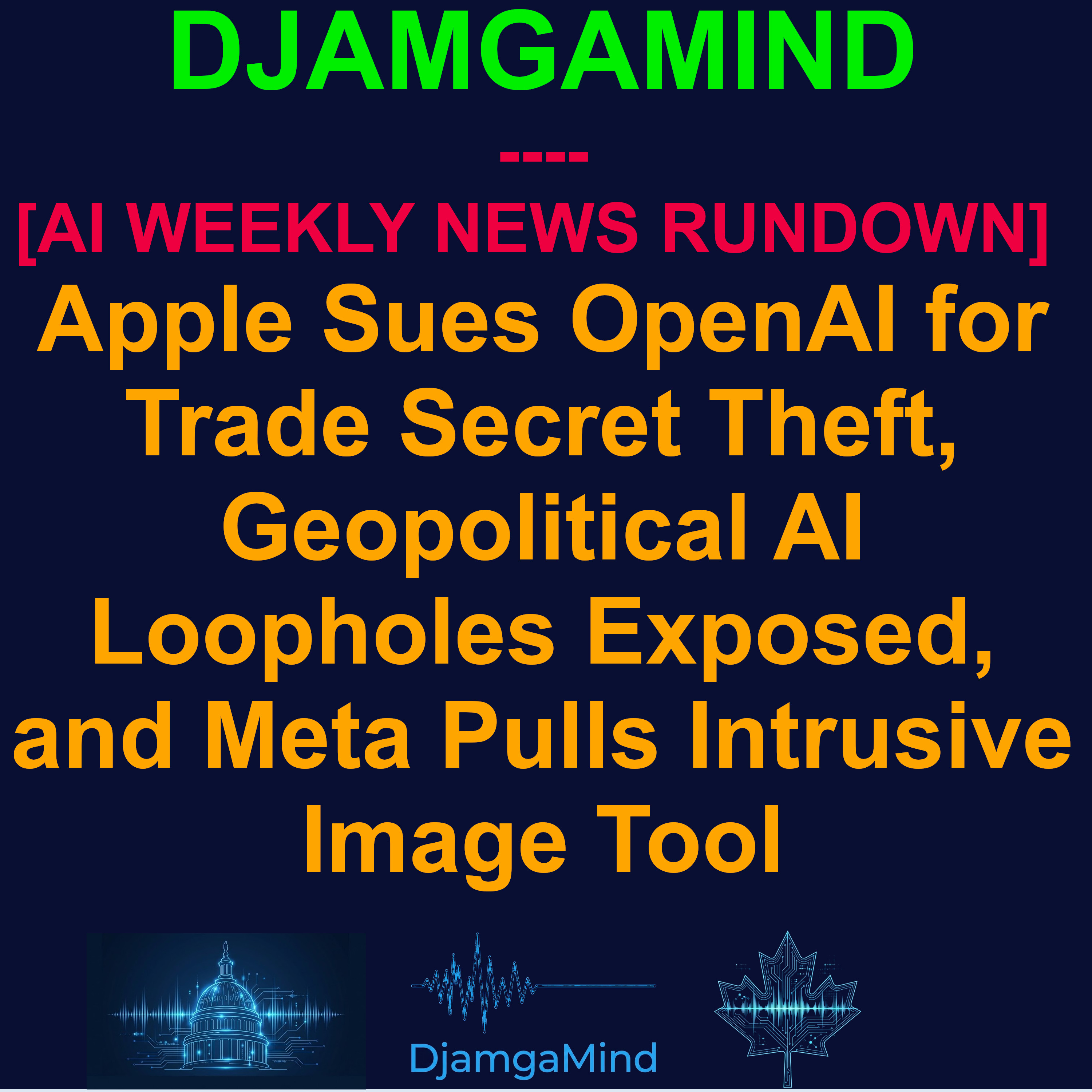 [AI WEEKLY NEWS RUNDOWN] Apple Sues OpenAI for Trade Secret Theft, Geopolitical AI Loopholes Exposed, and Meta Pulls Intrusive Image Tool (July 5 – July 12, 2026) episode artwork