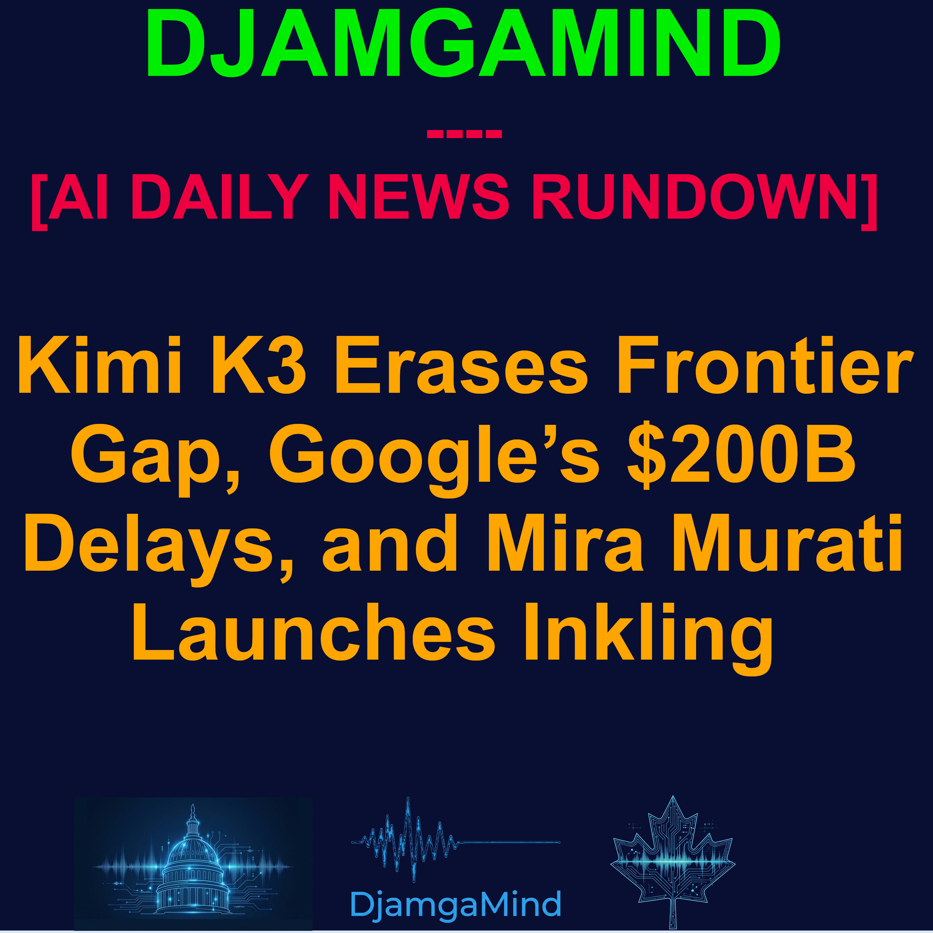 [AI DAILY NEWS RUNDOWN] Kimi K3 Erases Frontier Gap, Google’s $200B Delays, and Mira Murati Launches Inkling (July 17, 2026) episode artwork