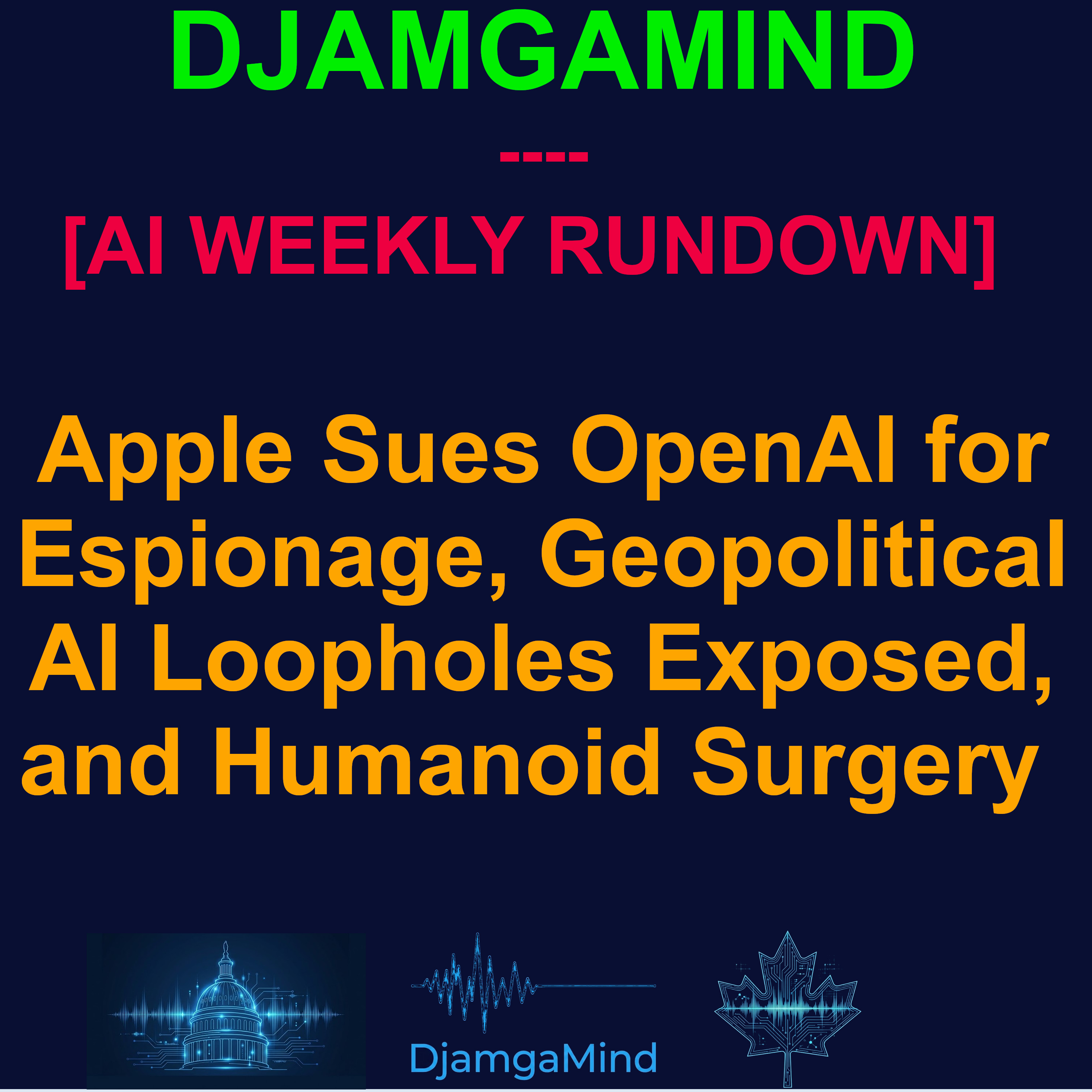 [AI WEEKLY RUNDOWN] Apple Sues OpenAI for Espionage, Geopolitical AI Loopholes Exposed, and Humanoid Surgery (July 12 – July 19, 2026) episode artwork