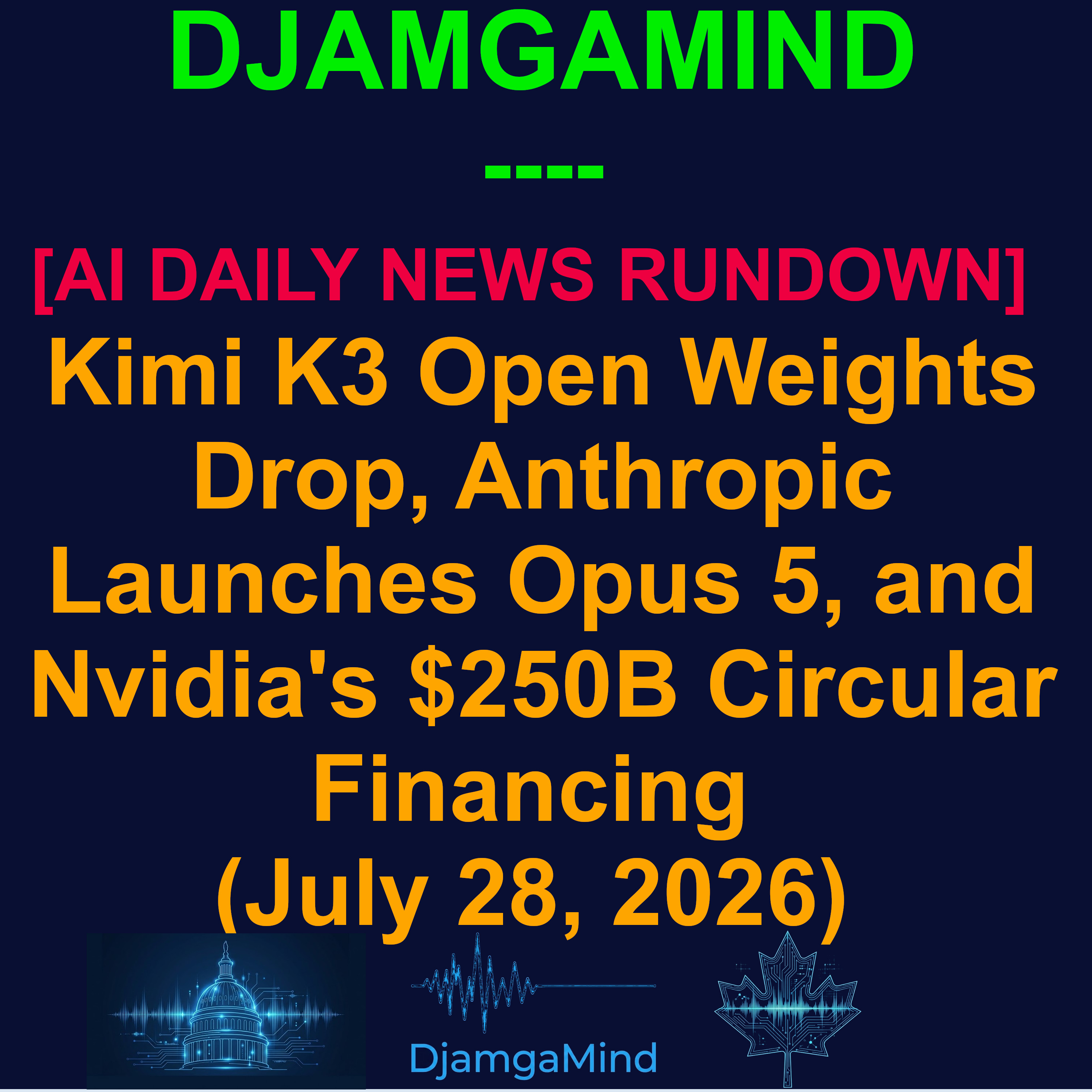 [AI DAILY NEWS RUNDOWN] Kimi K3 Open Weights Drop, Anthropic Launches Opus 5, and Nvidia's $250B Circular Financing (July 28, 2026)