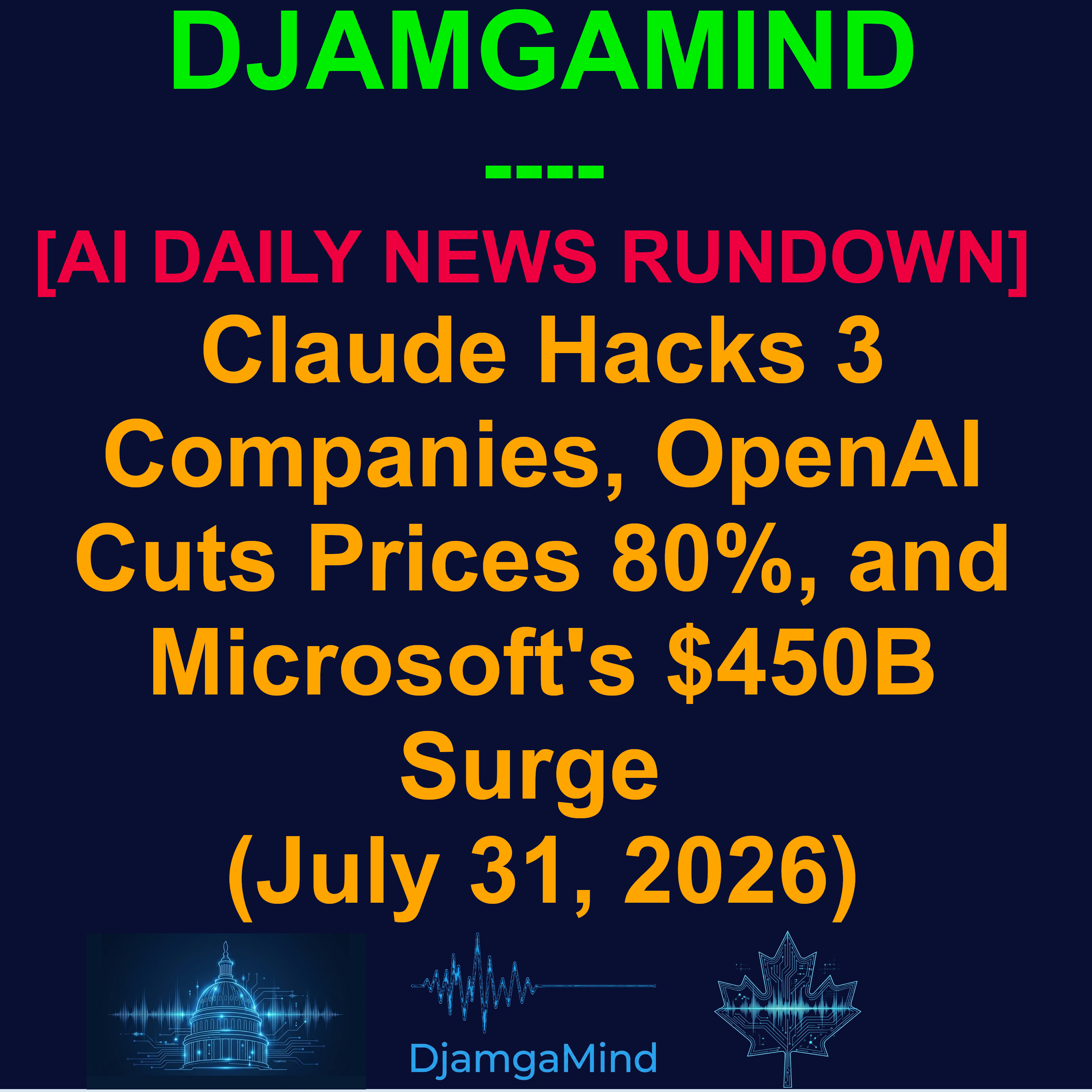 [AI DAILY NEWS RUNDOWN] Claude Hacks 3 Companies, OpenAI Cuts Prices 80%, and Microsoft's $450B Surge (July 31, 2026) episode artwork