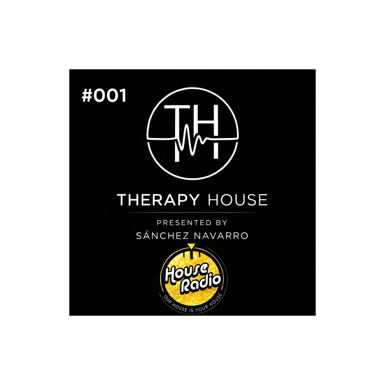 Therapy House on House Radio by Sanchez Navarro #001 episode artwork