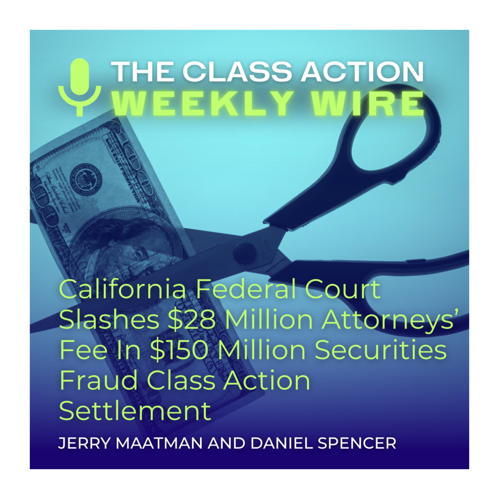 Episode 126: California Federal Court Slashes $28 Million Attorneys’ Fee In $150 Million Securities Fraud Class Action Settlement episode artwork