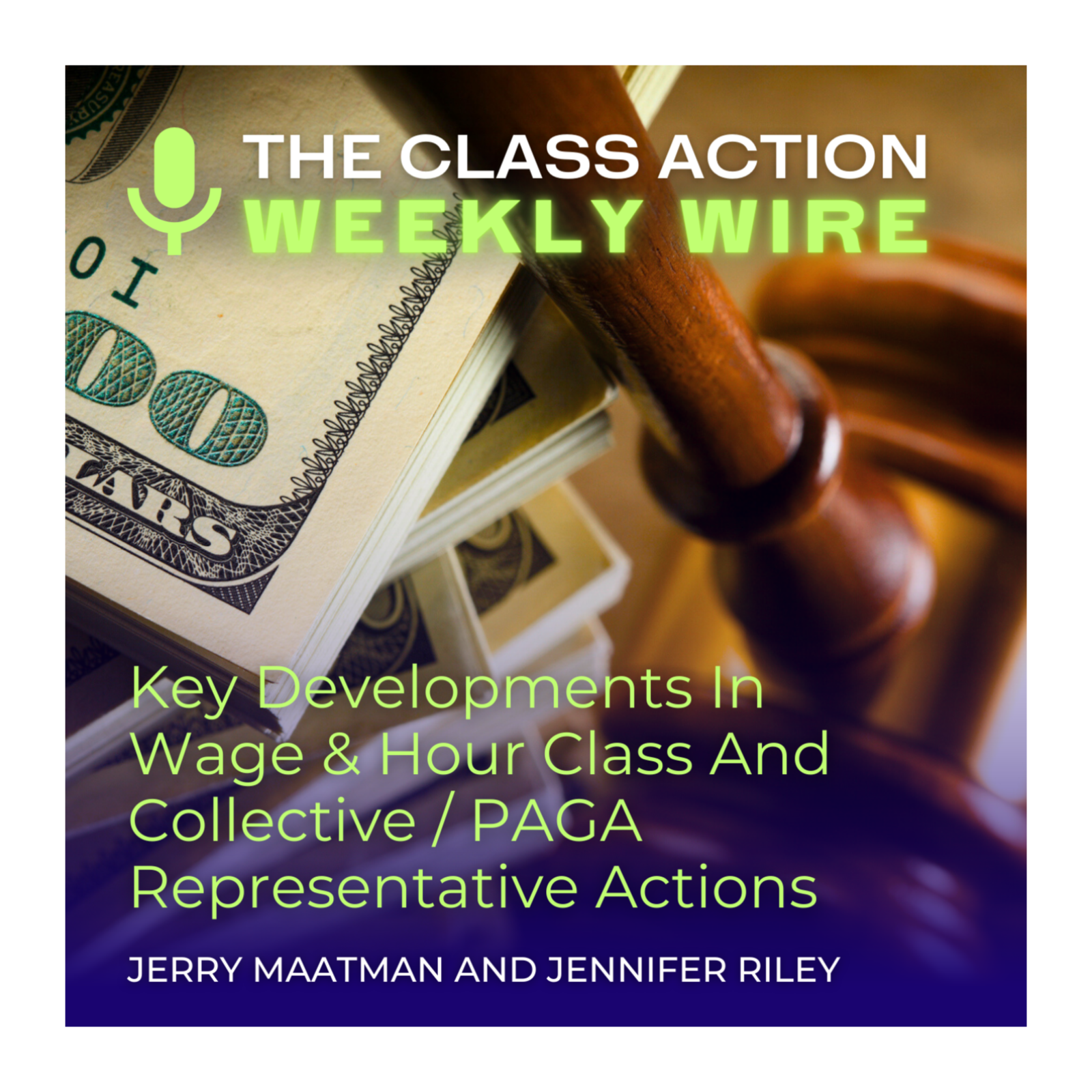 Episode 132: Key Developments In Wage & Hour Class And Collective / PAGA Representative Actions