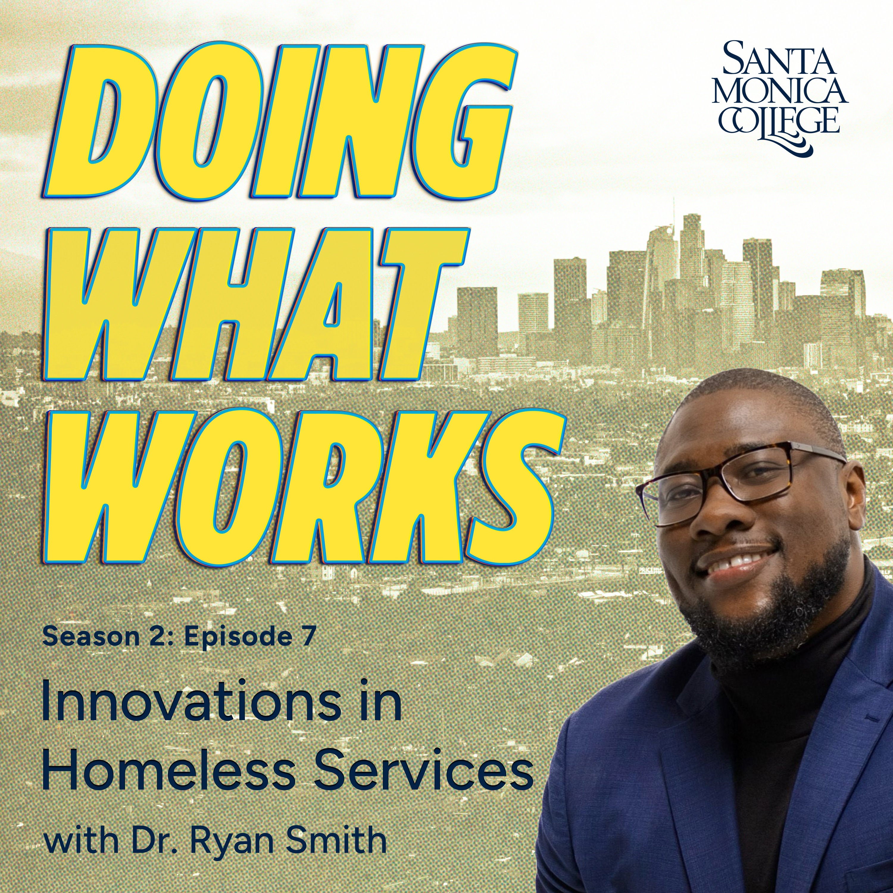 Episode 7: From Experience to Action: A New Vision for Homeless Services with Dr. Ryan Smith
