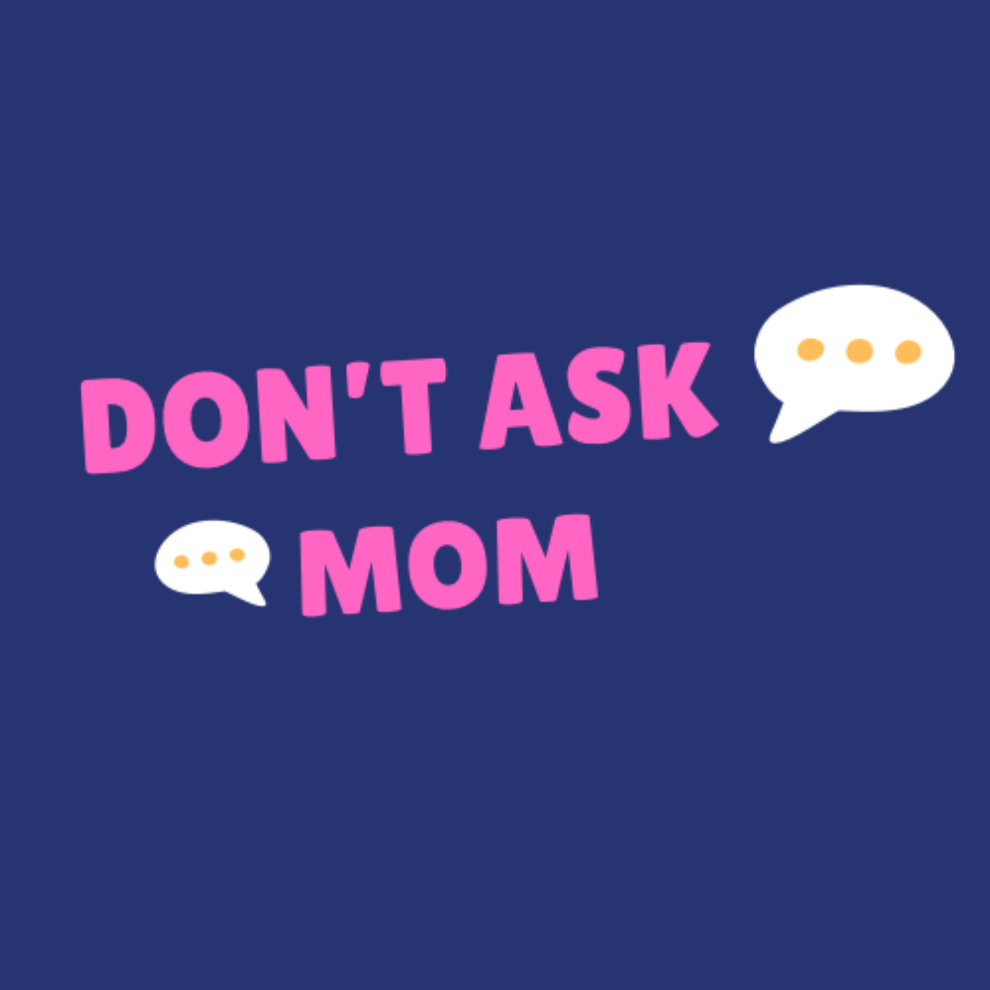 Don't Ask Mom