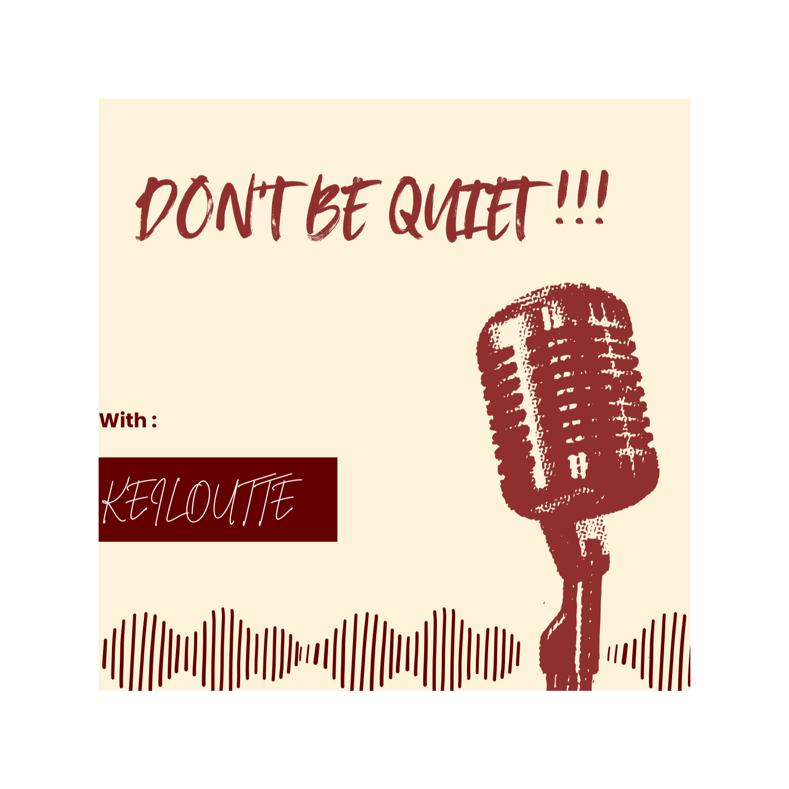 Don't be quiet !!
