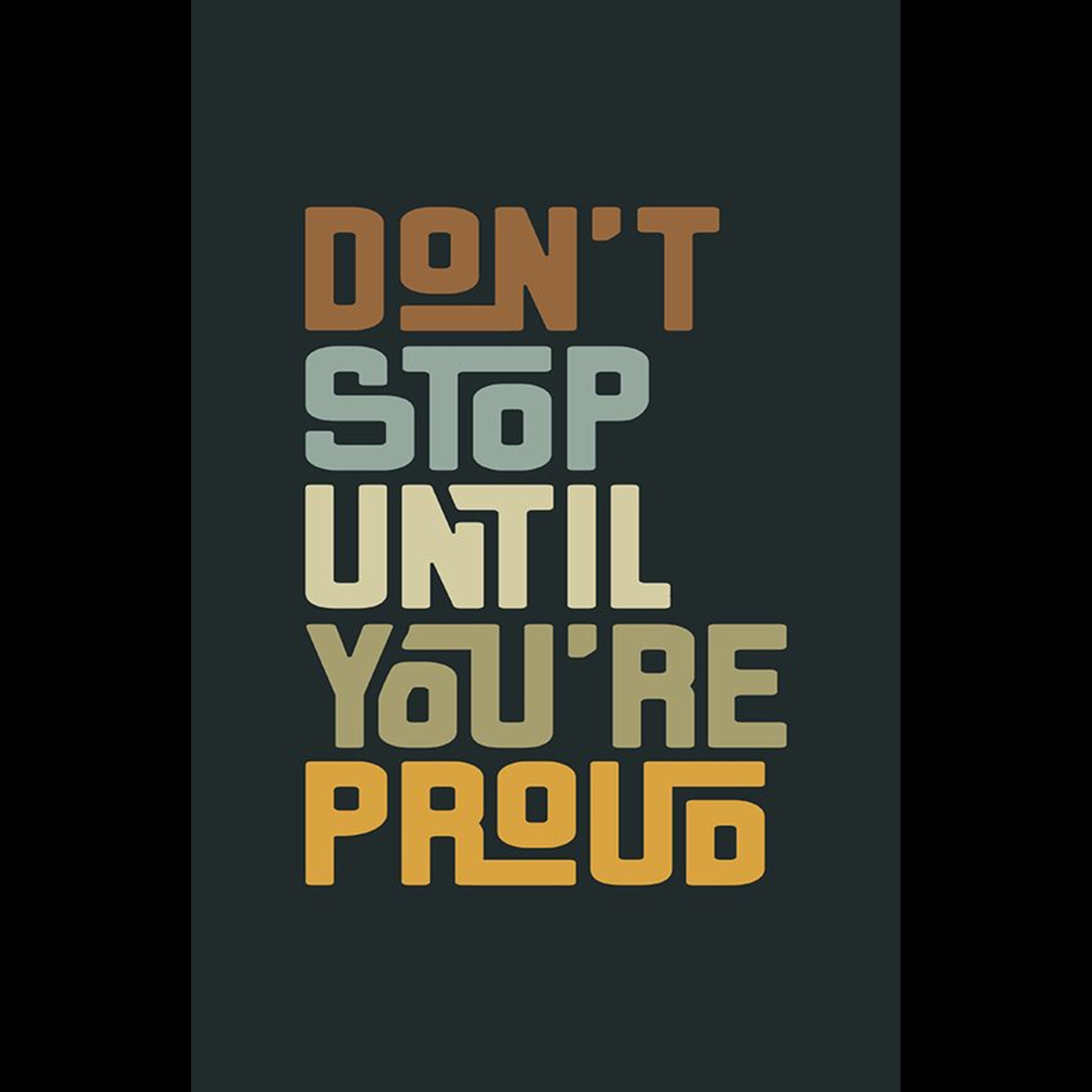 Don’t Stop Until You’re Proud