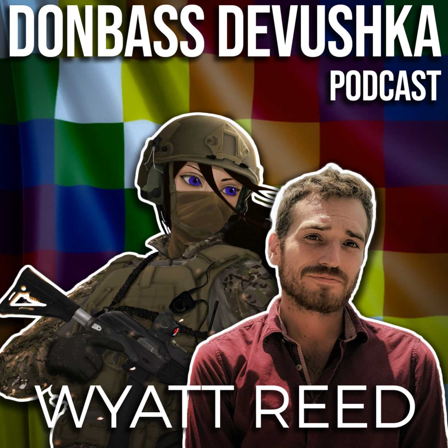 Donbass Devushka Podcast with Wyatt Reed
