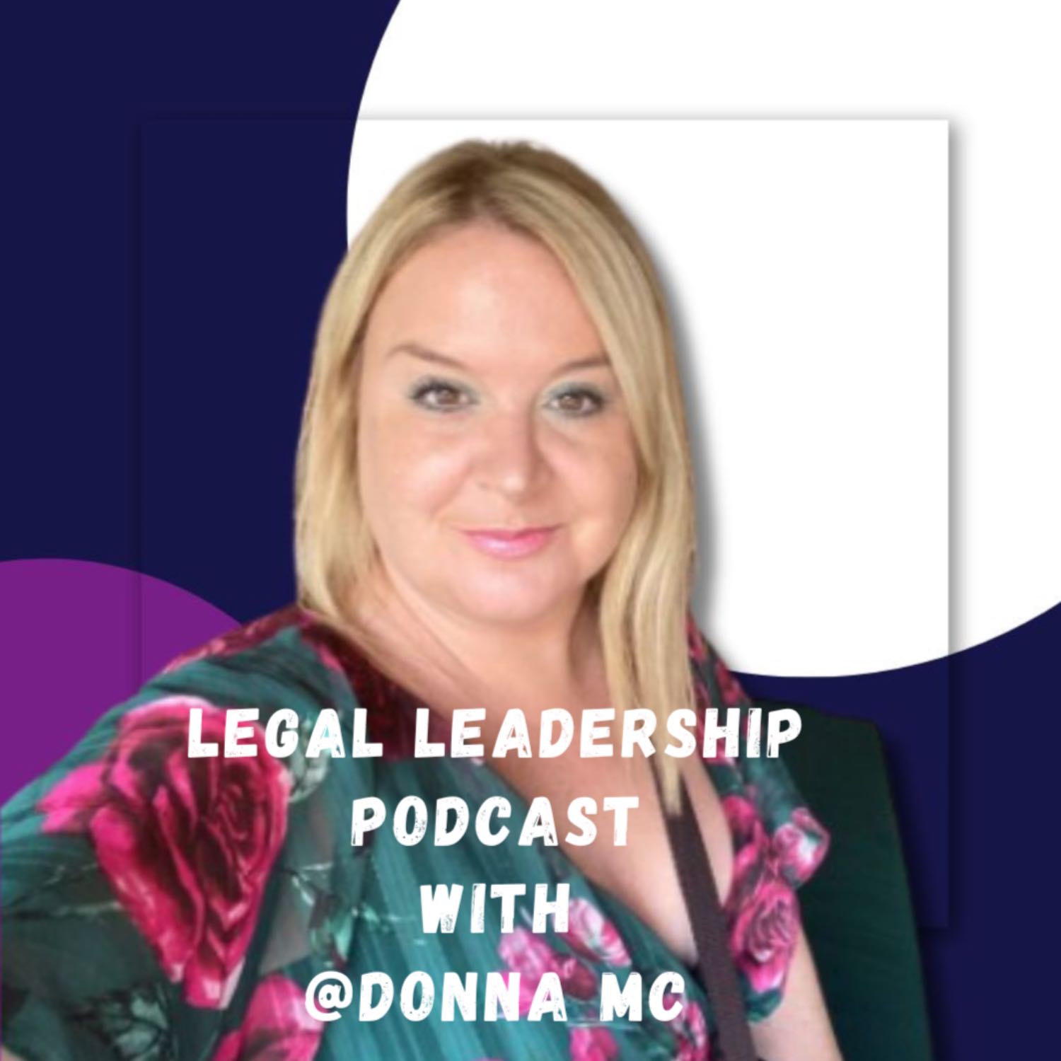 Legal Leadership Podcast  - The Uncovered Truth - with Donna Mc