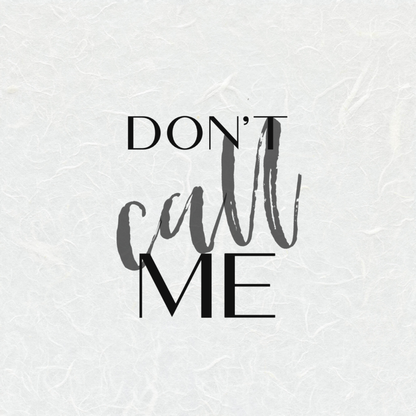 Don’t call Me