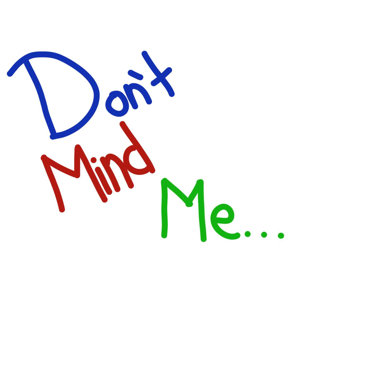 Don't Mind Me