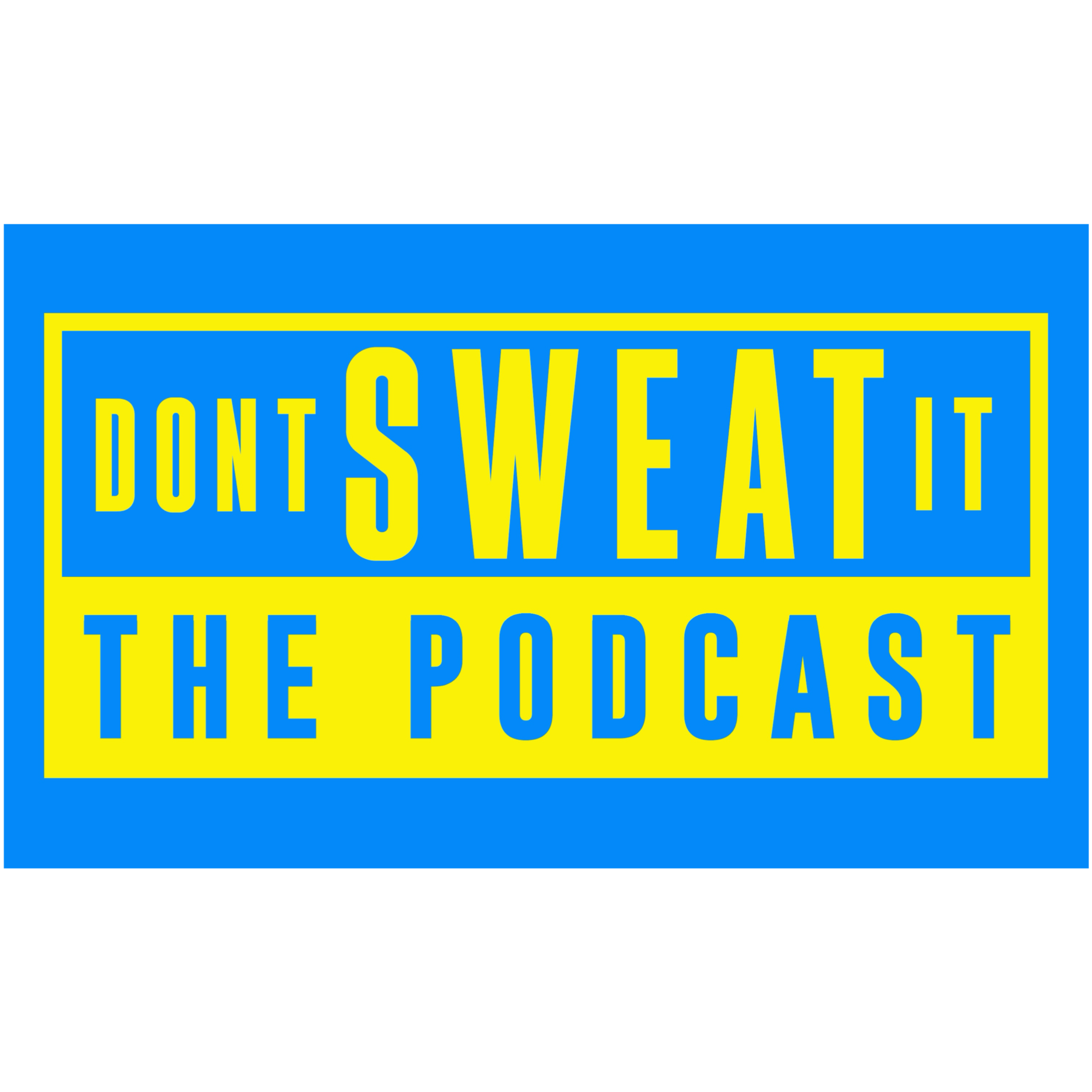 Don't Sweat It: The Podcast podcast artwork