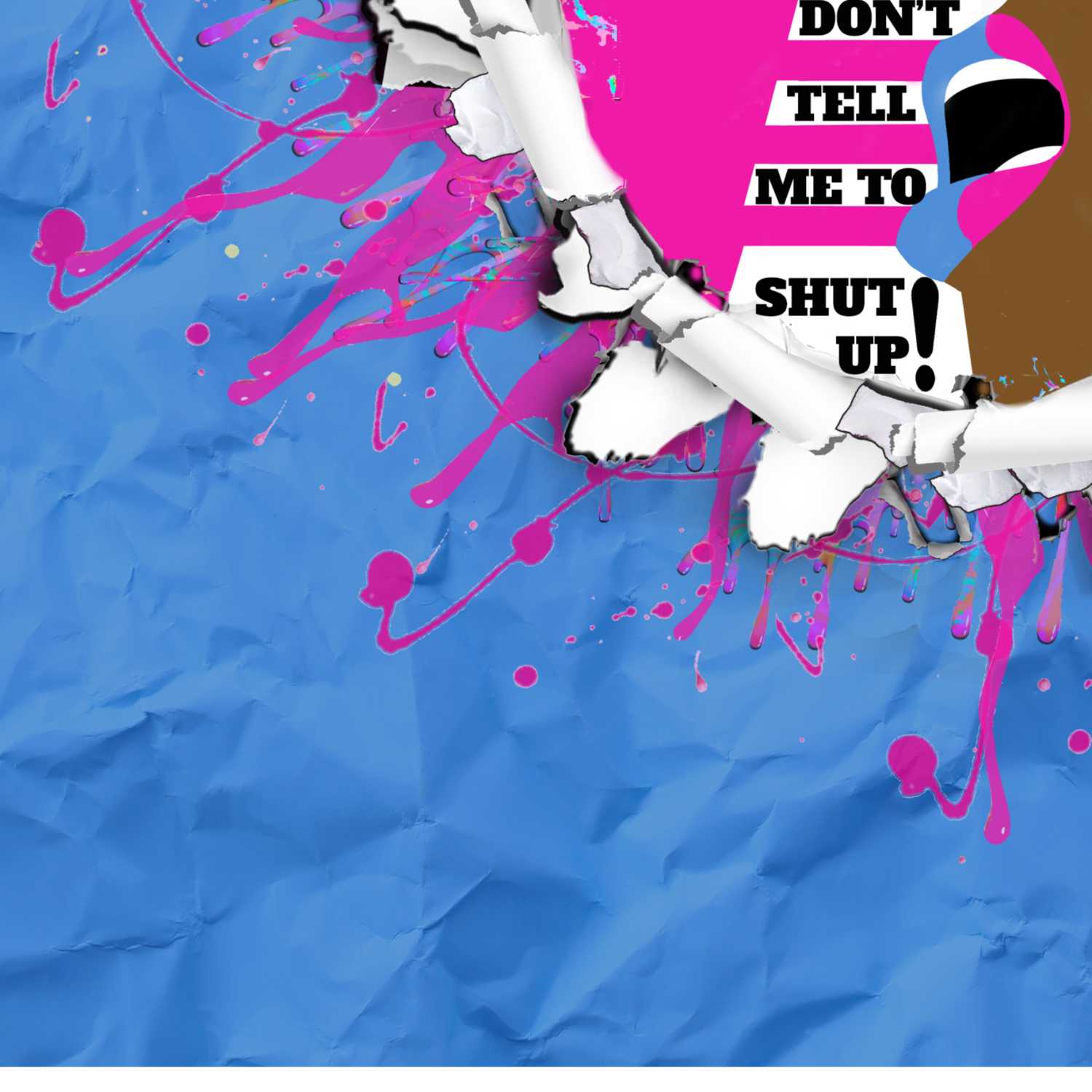 Don\'t Tell Me To Shut Up