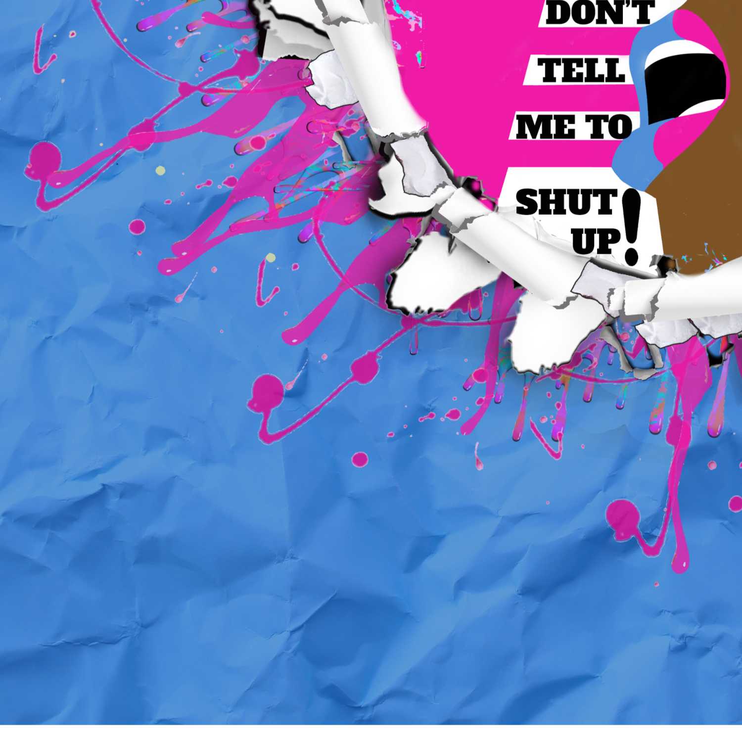 Don\'t Tell Me To Shut Up