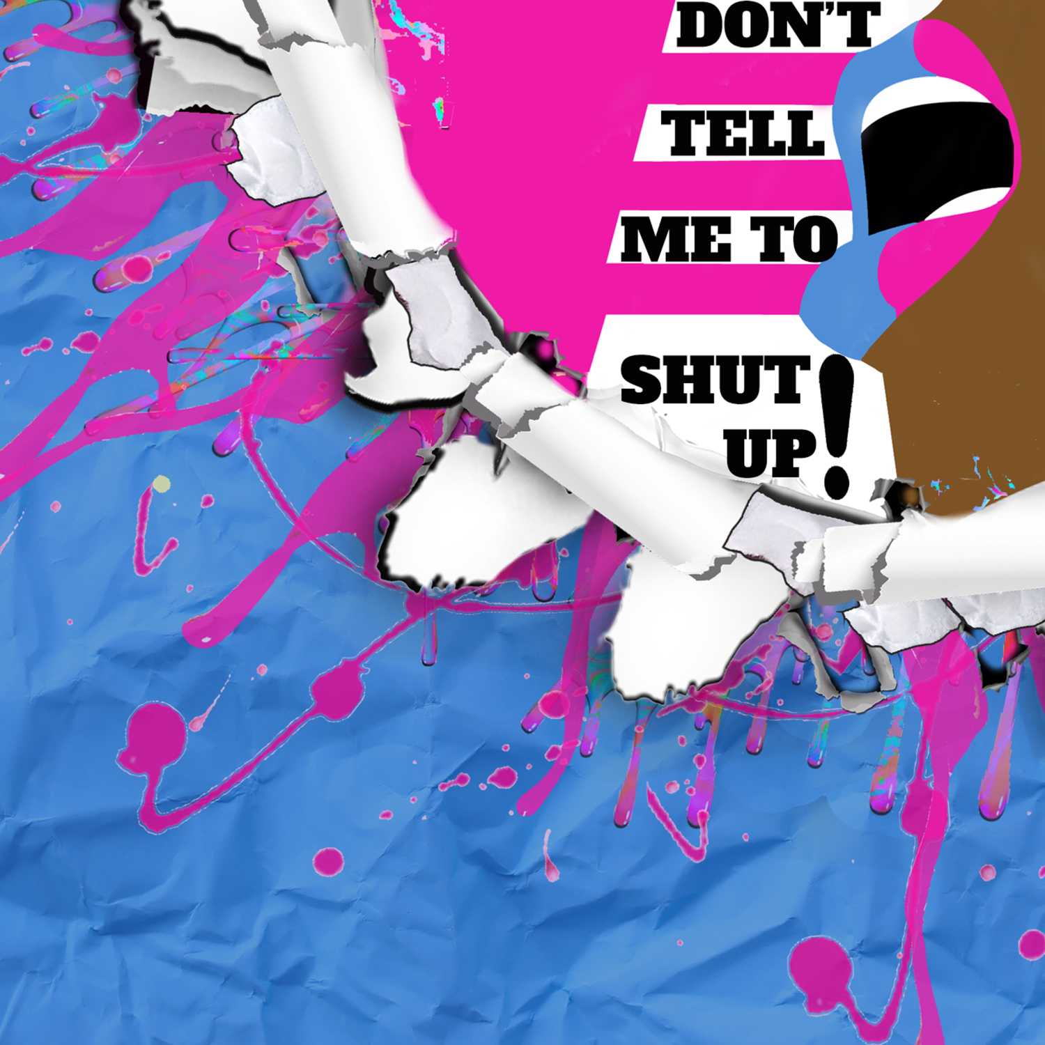 Don\'t Tell Me To Shut Up
