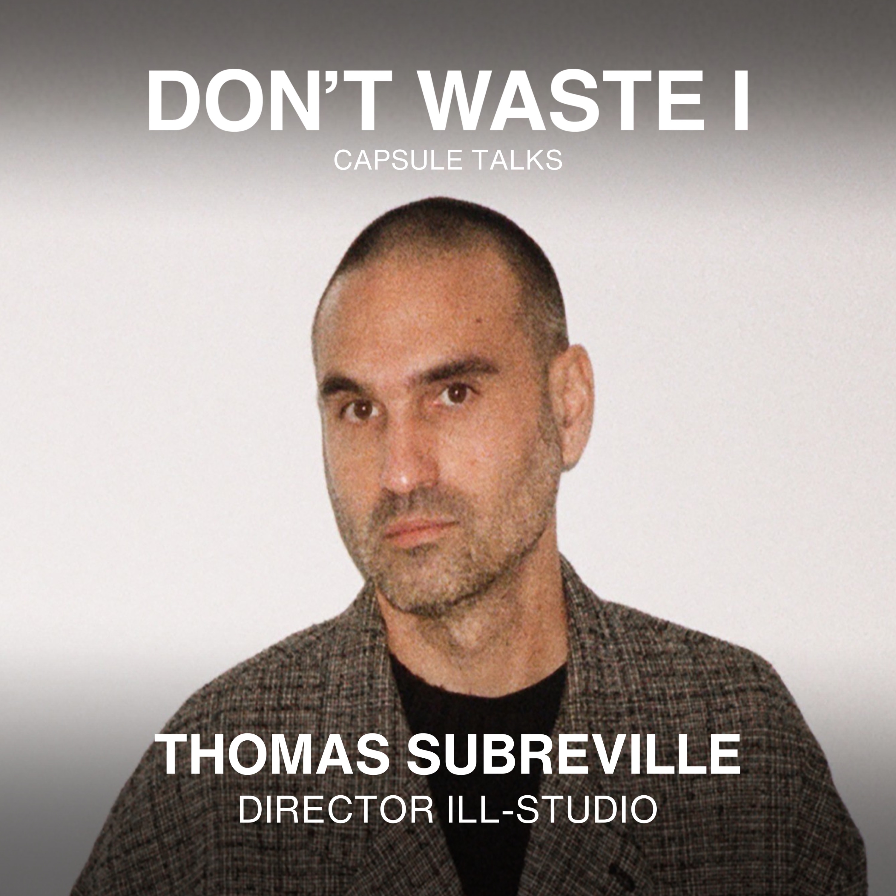 DON\'T WASTE I: CAPSULE TALKS