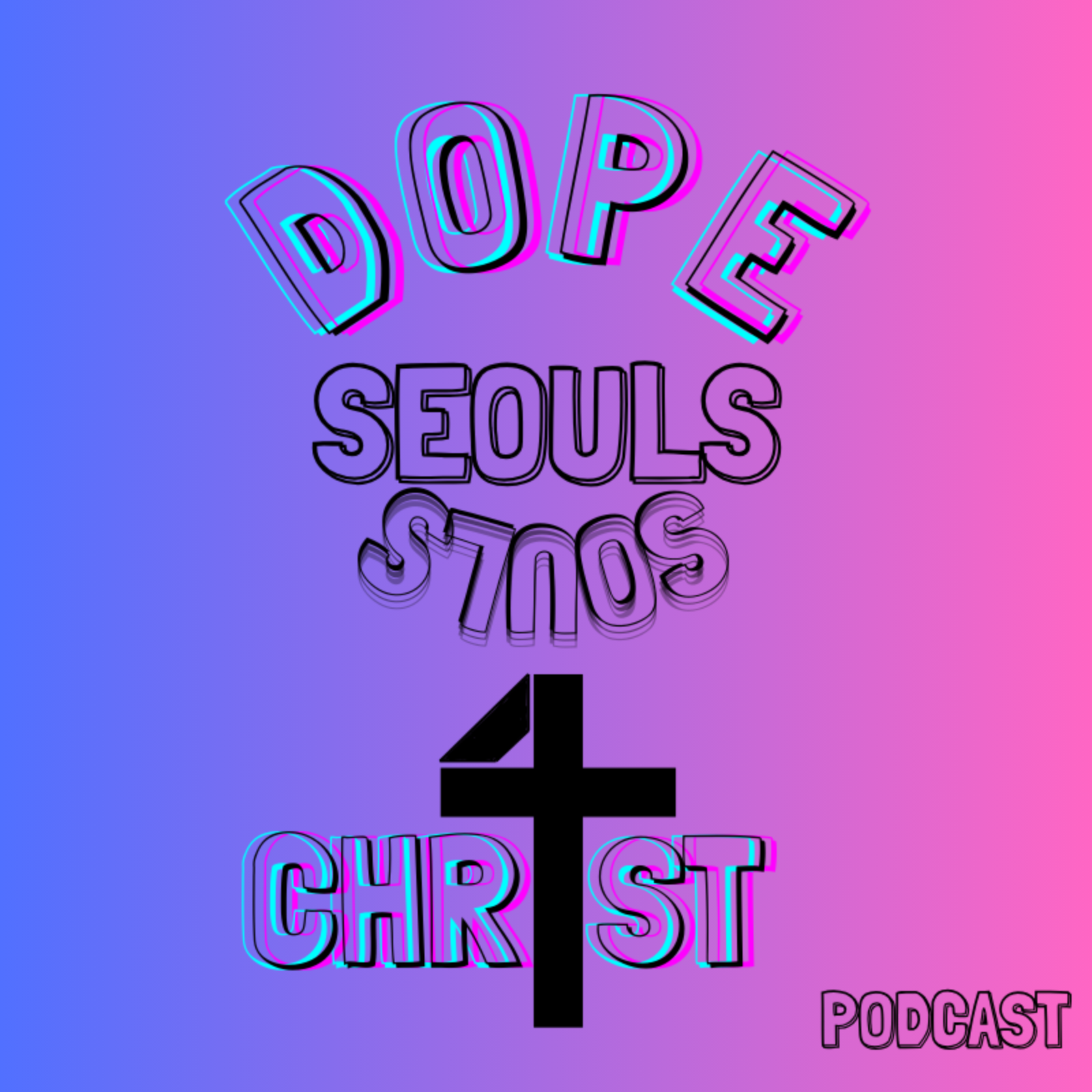 Dope Seouls 4 Christ Podcast