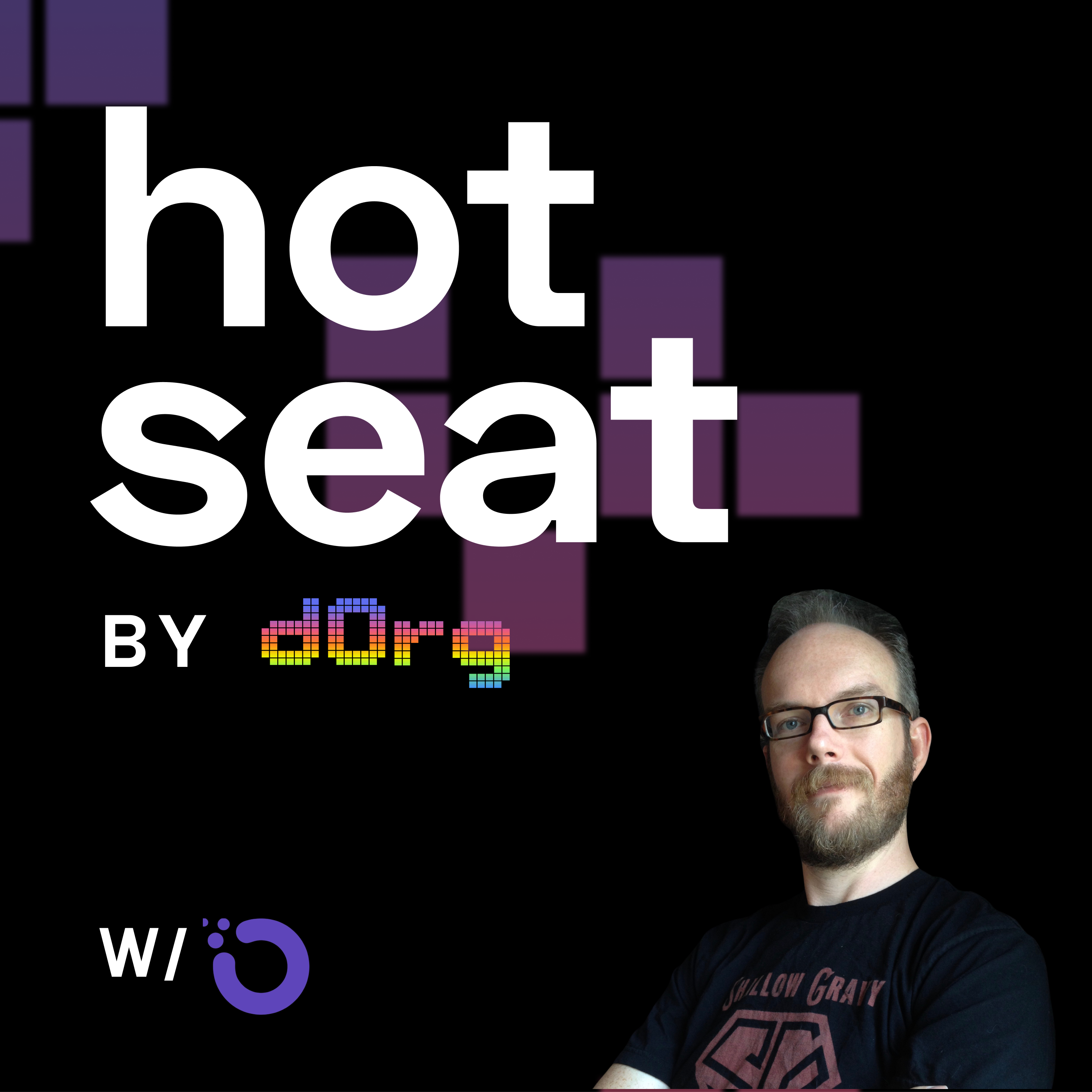 dOrg Hot Seat