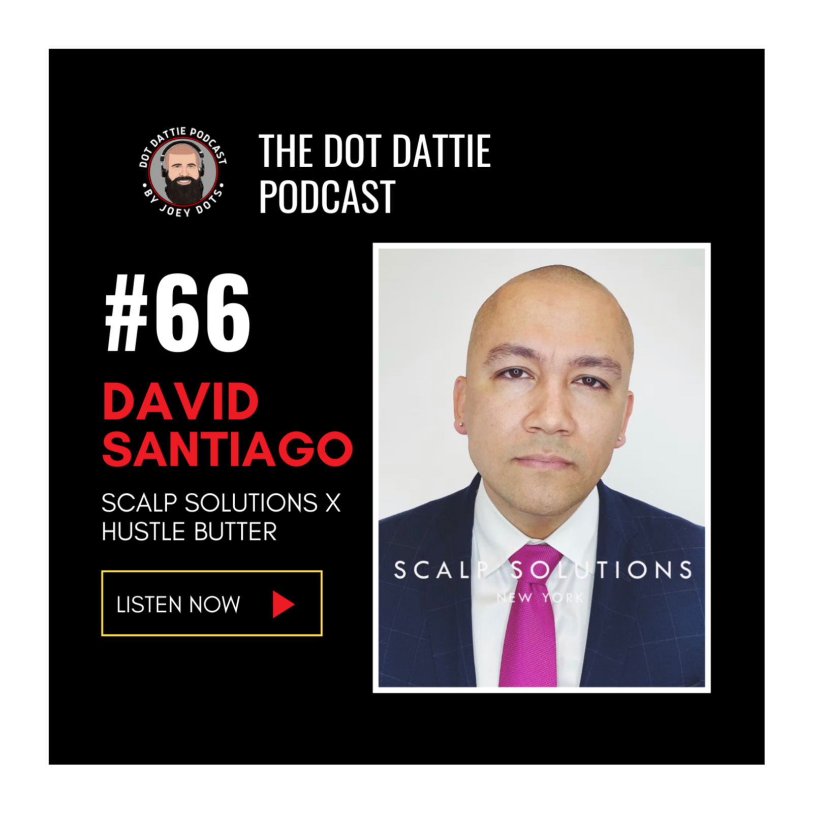 Dot Dattie Podcast #66 - David Santiago - Scalp Solutions x Hustle Butter episode artwork