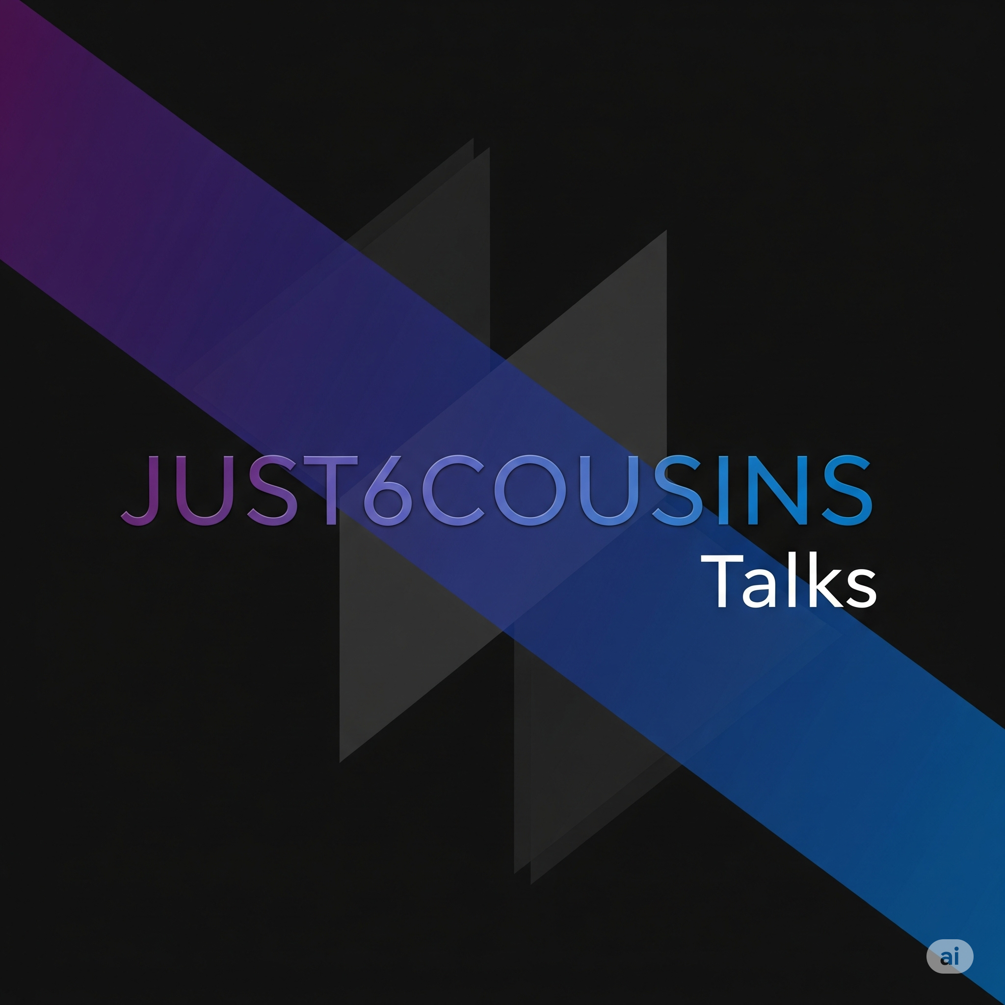 JUST6COUSINS TALKS