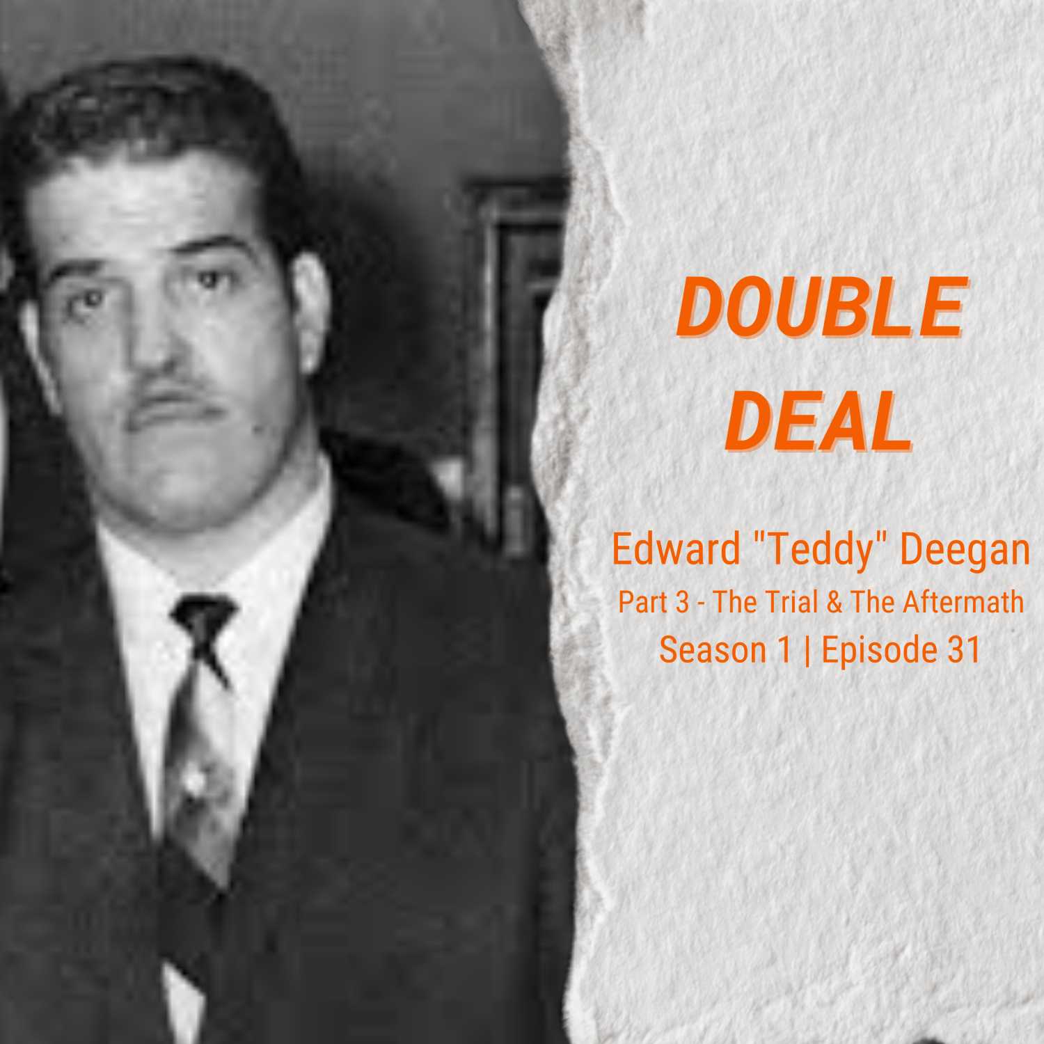 Episode image for Edward "Teddy" Deegan - Part 3 - The Trial & The Aftermath