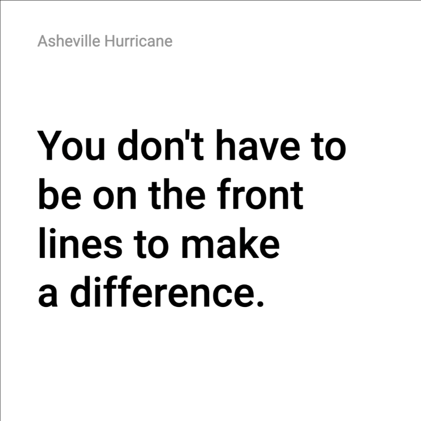 Ashville Hurricane: You don't have to be on the front lines to make a difference