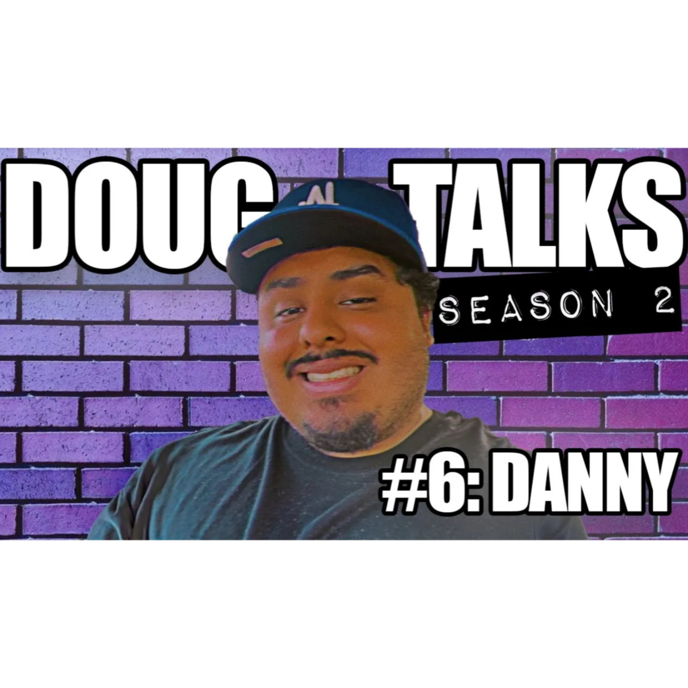 DOUG TALKS S2 #6 "DANNY" | GROWNING UP IN LA | RAIDERS FANDOME | DREAM JOB | FAN Q&A episode artwork