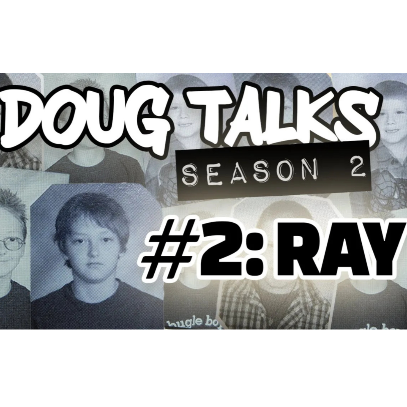 DOUG TALKS PODCAST S2 EP2 "RAY FROM SMC PODCAST" | BEING "HAS-BEEN'S" | SAVING LIVES | FRIENDSHIP episode artwork
