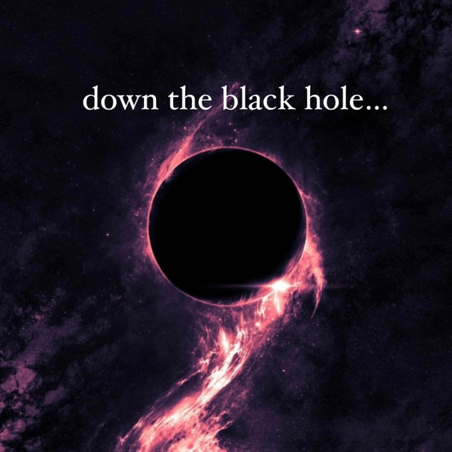 Down The Black Hole
