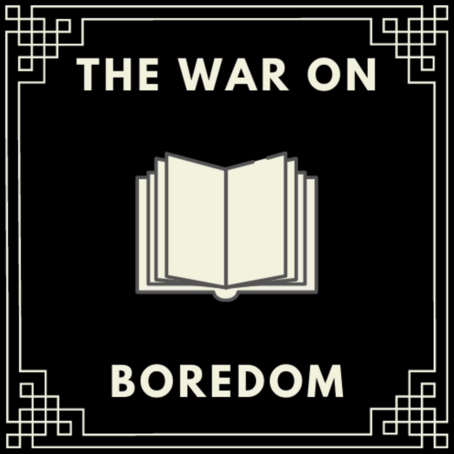 The War on Boredom