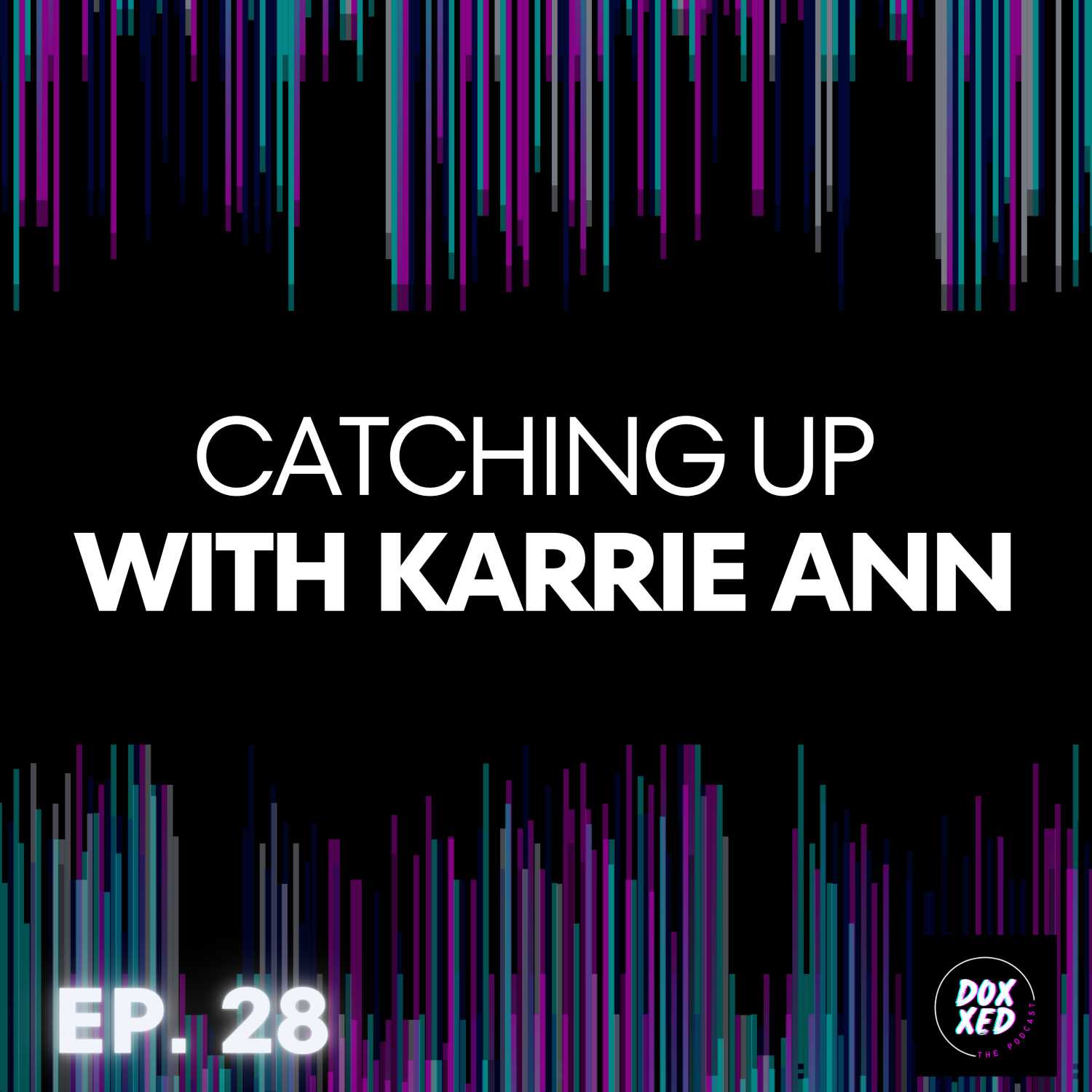 EP. 28 | Catching Up With Karrie Anne EP. 28 | Catching Up With Karrie Anne