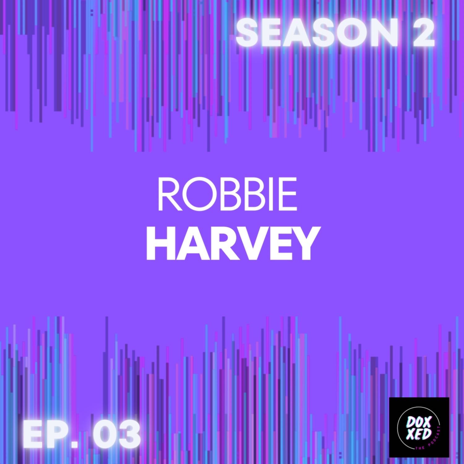 EP.03 | Robbie Harvey EP.03 | Robbie Harvey