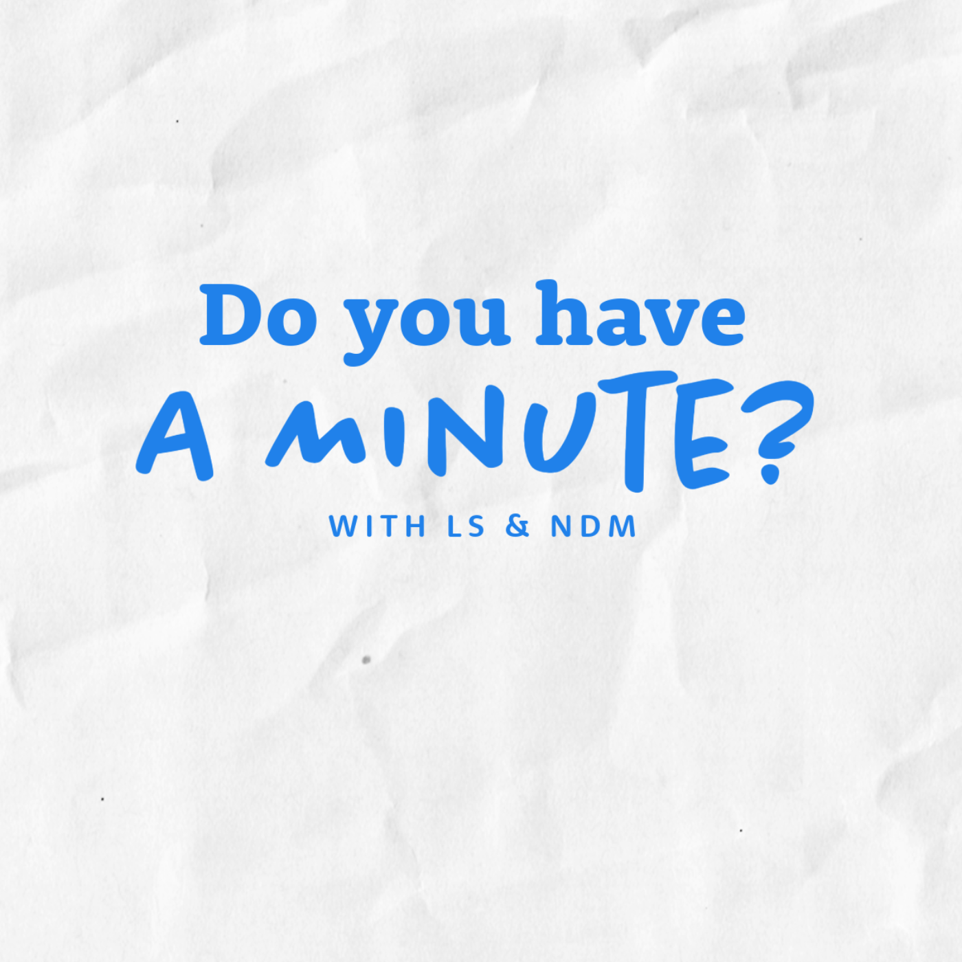 Do You Have a Minute?