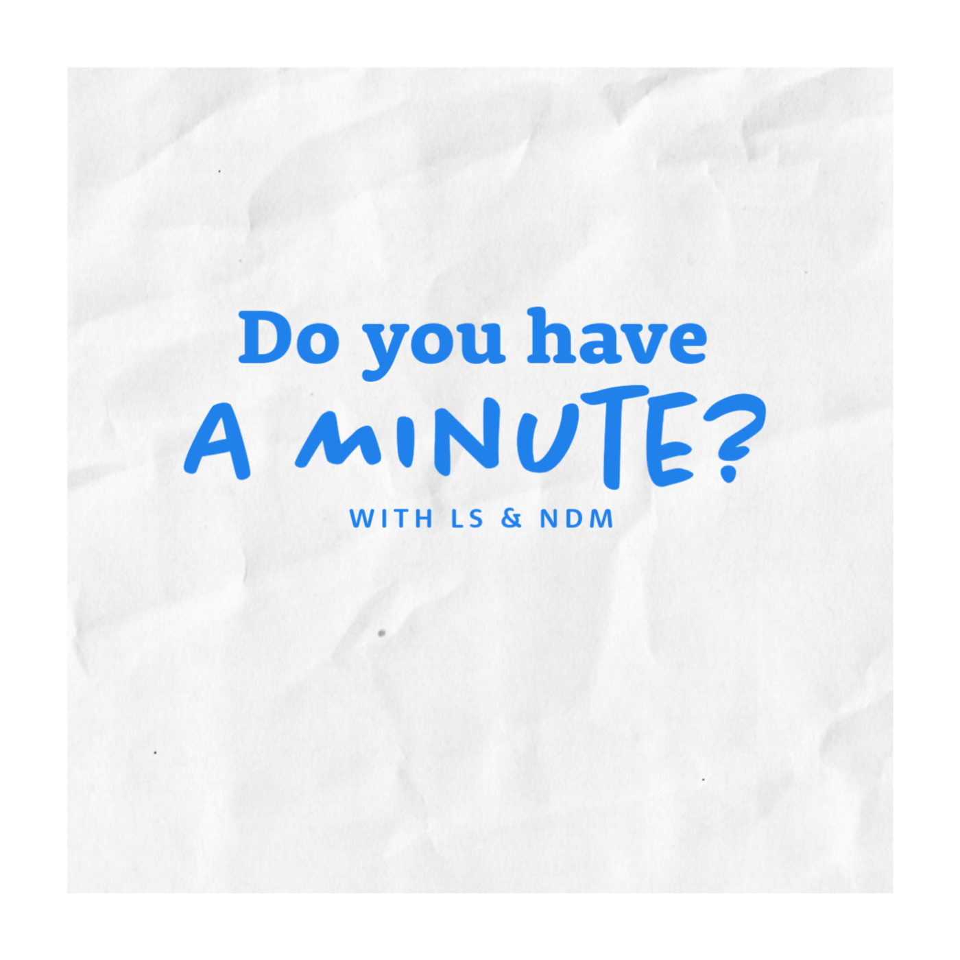Do You Have a Minute?