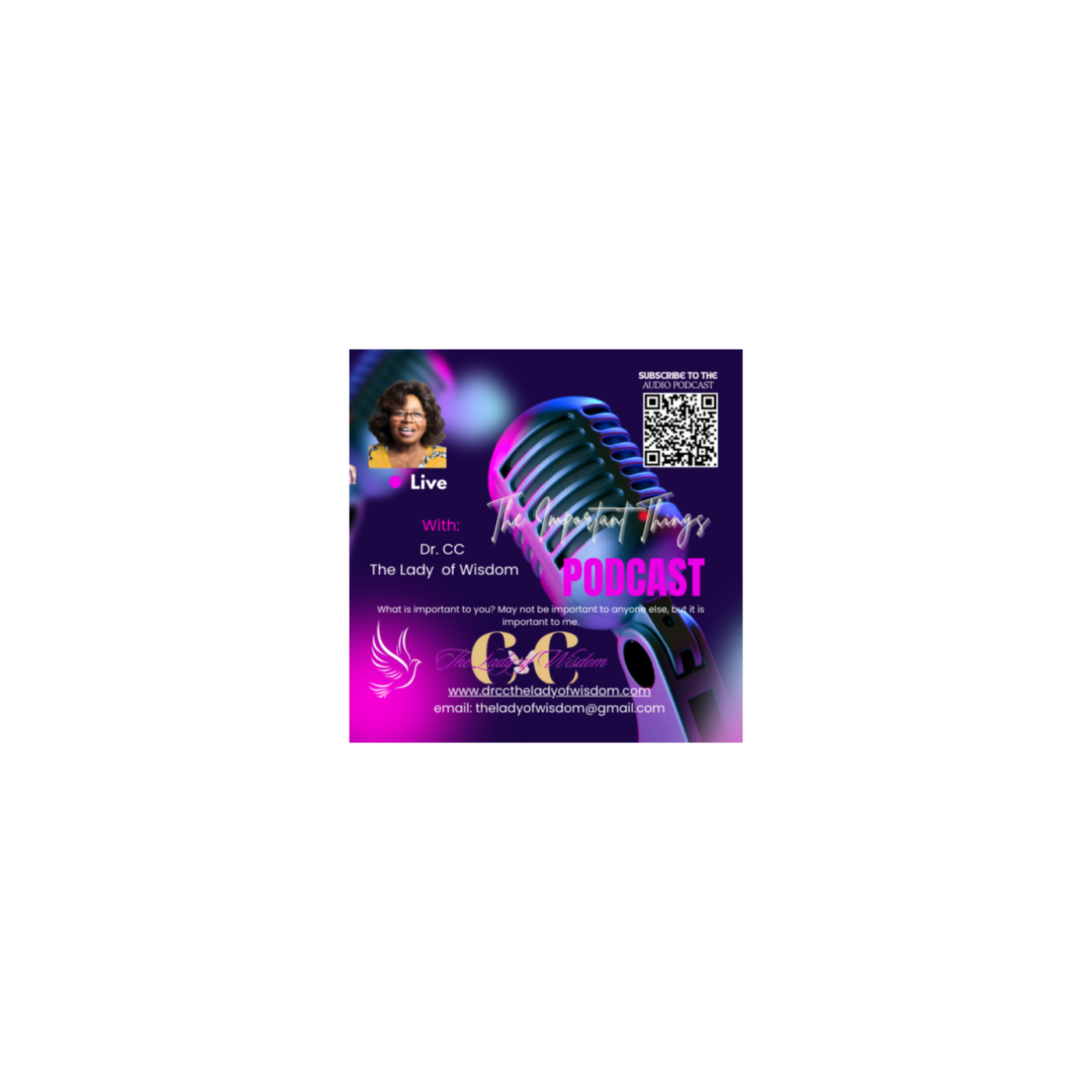 Dr. CC, The Lady of Wisdom Podcast:  The Important Things